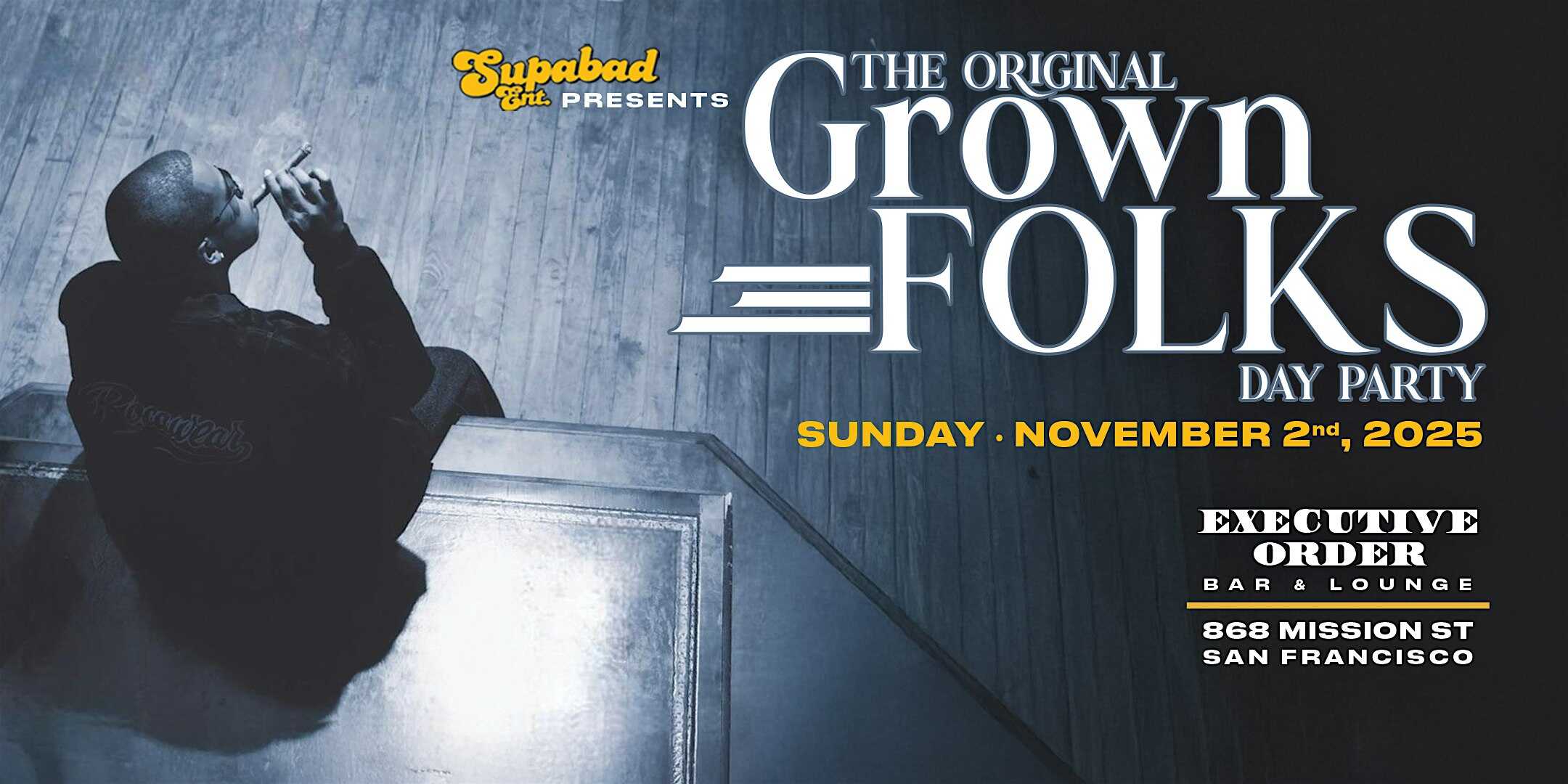 The Original Grown Folks Day Party at Executive Order Bar & Lounge – San Francisco, CA