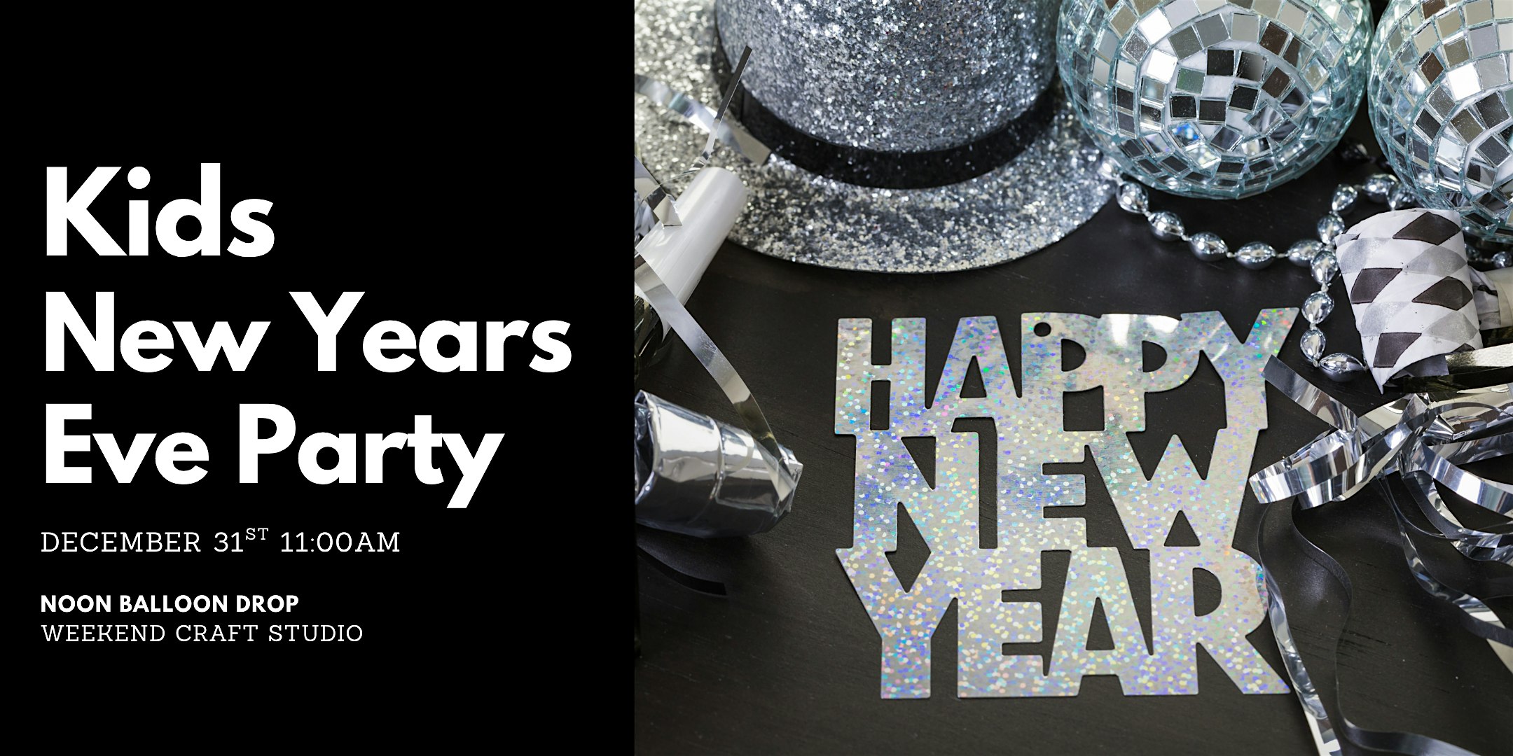 Kids New Year’s Eve Party & Noon Balloon Drop at Weekend Craft Studio – Norwood, MA