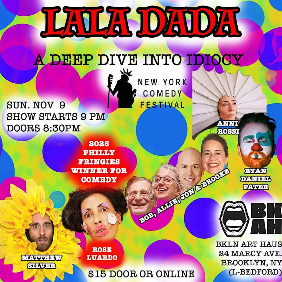 LALA DADA: a deep dive into idiocy at the New York Comedy Festival at Brooklyn Art Haus – Brooklyn, NY