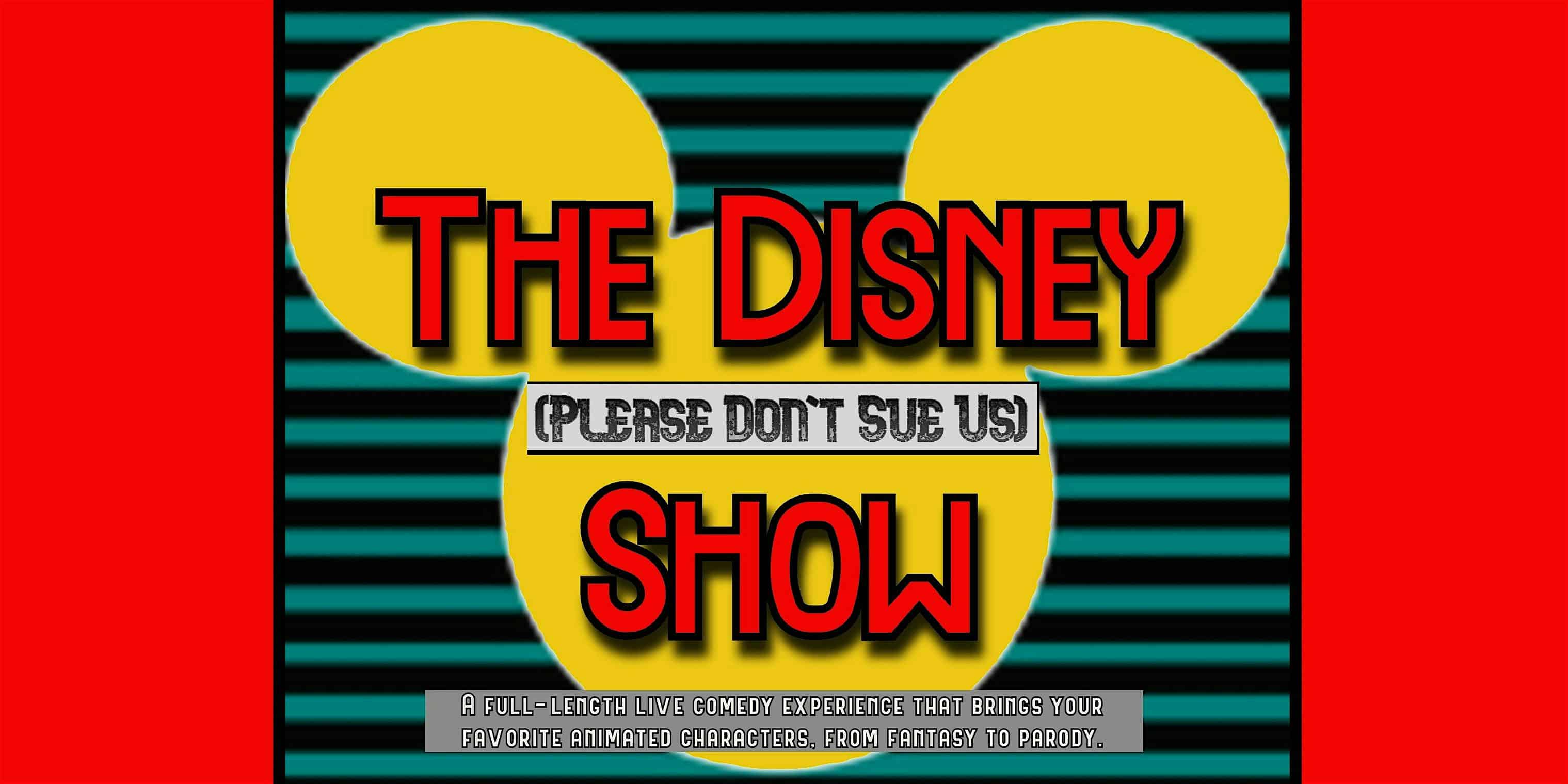 The Disney (Please Don’t Sue Us) Show: An Original Live Scripted Comedy! at Sea Tea Comedy Theater – Hartford, CT
