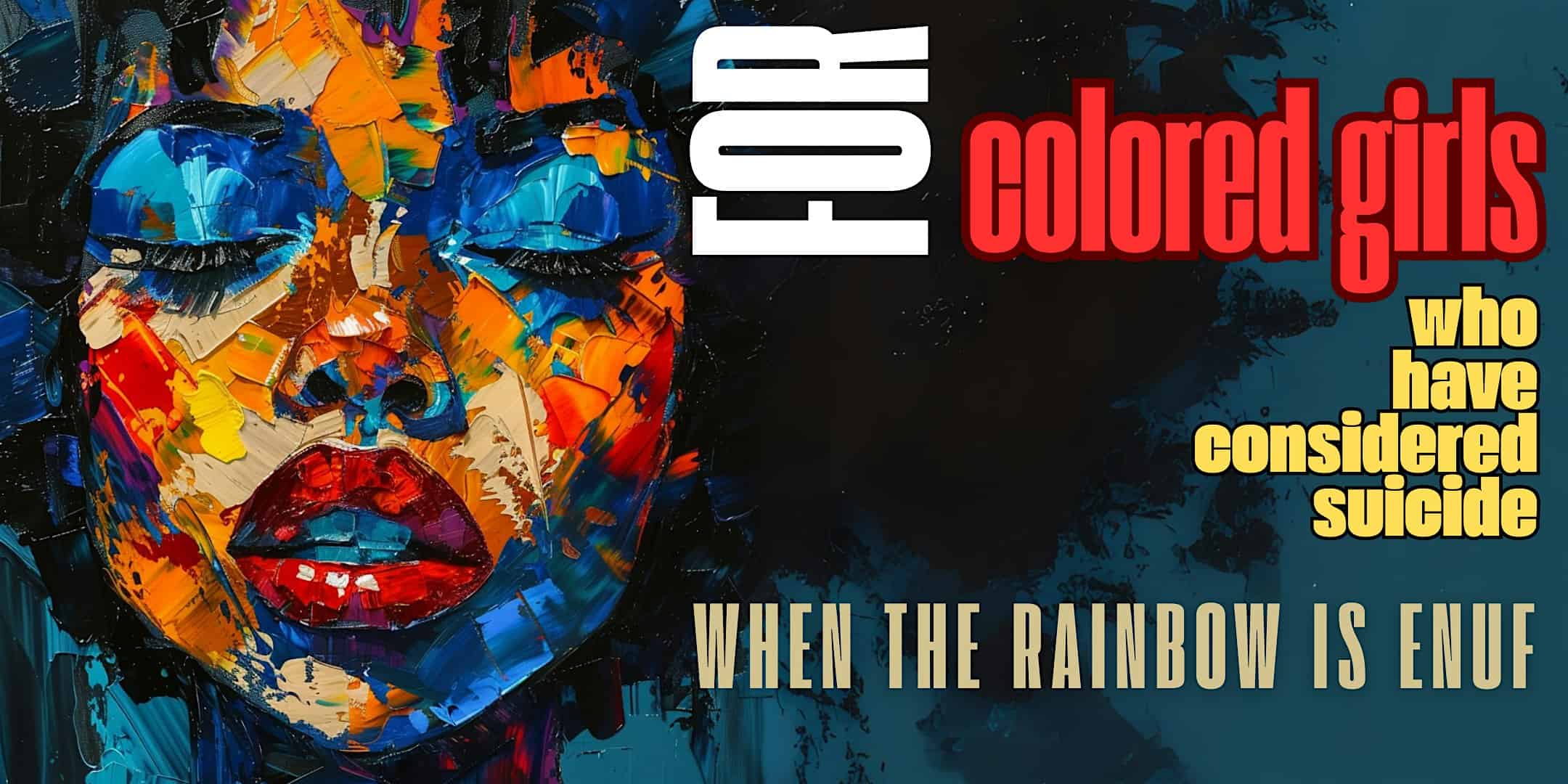 for colored girls who have considered suicide / when the rainbow is enuf at Khalif Event Center – Greensboro, NC