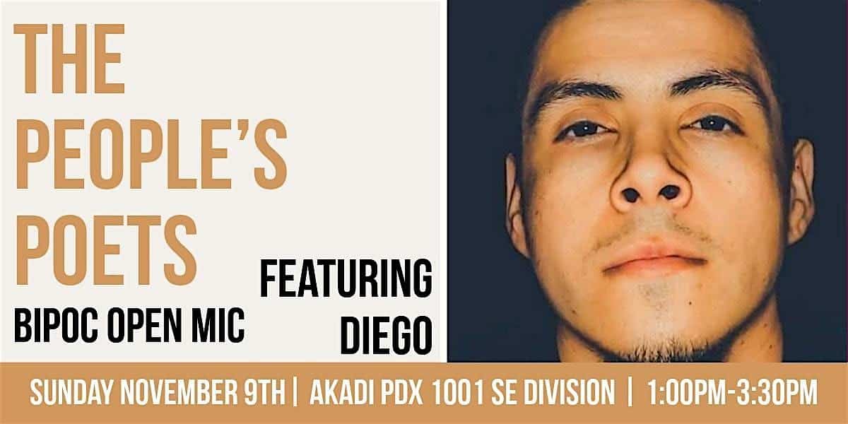 The People’s Poets BIPOC Open Mic Featuring: Diego at AKADIPDX – Portland, OR