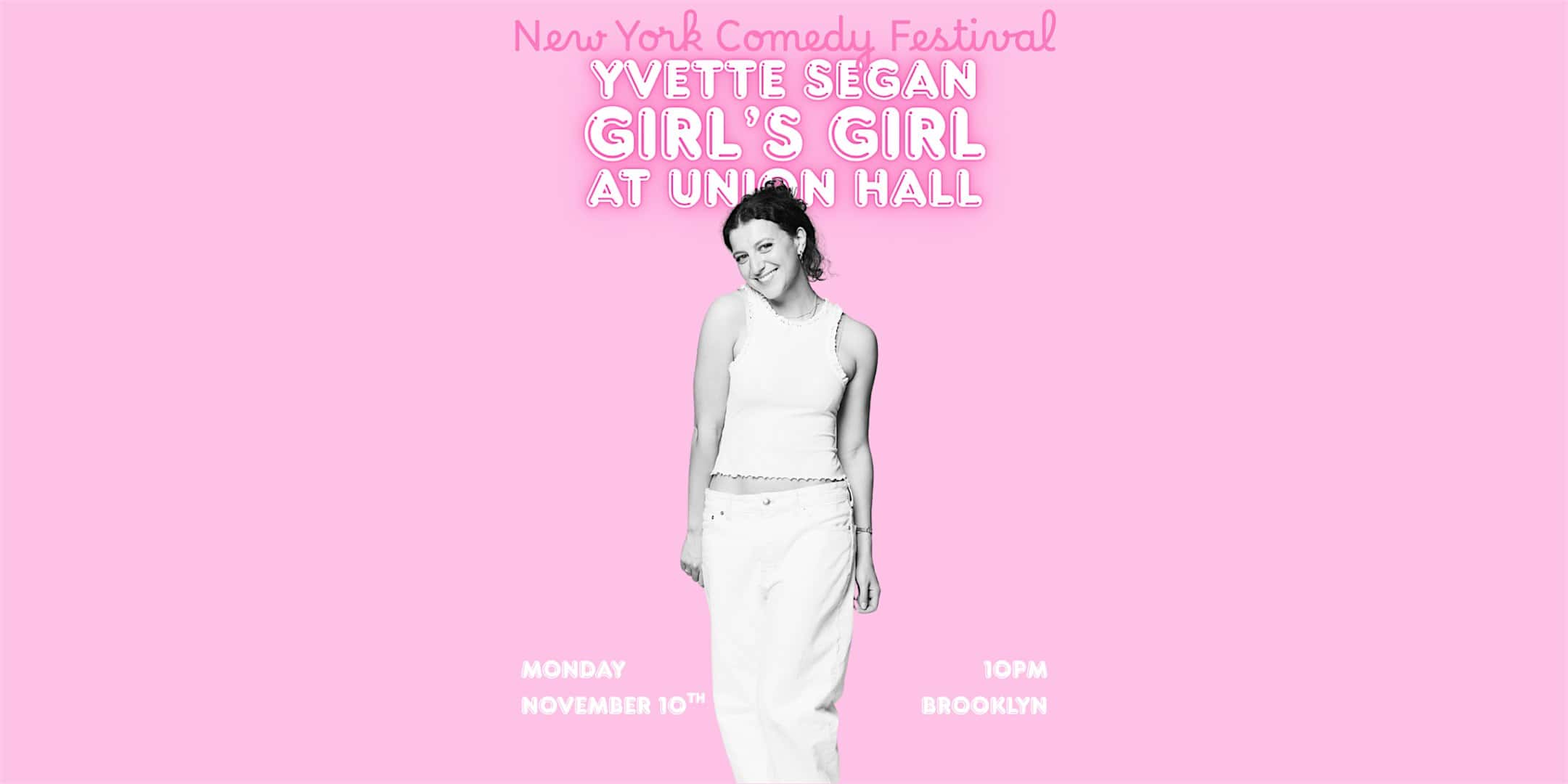 Yvette Segan: Girl’s Girl at Union Hall – Brooklyn, NY