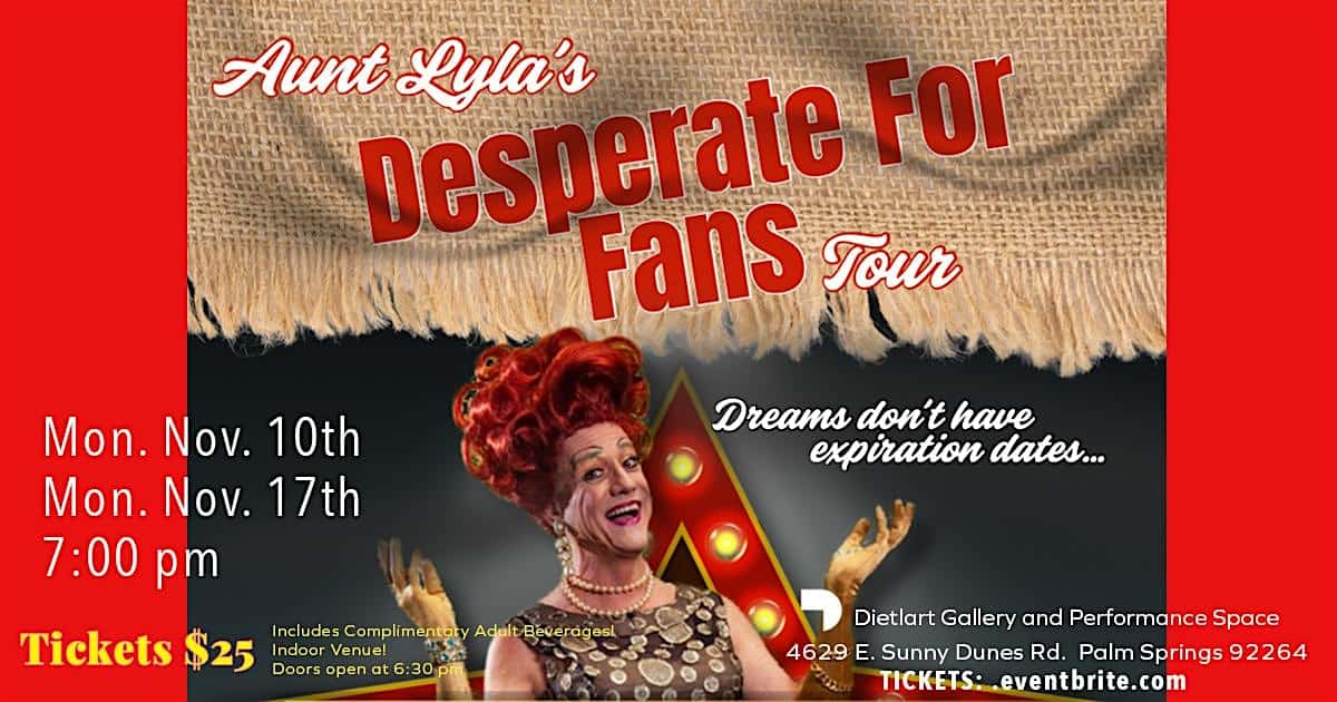 Aunt Lyla’s Desperate for Fans Tour at 4629 E Sunny Dunes Rd – Palm Springs, CA