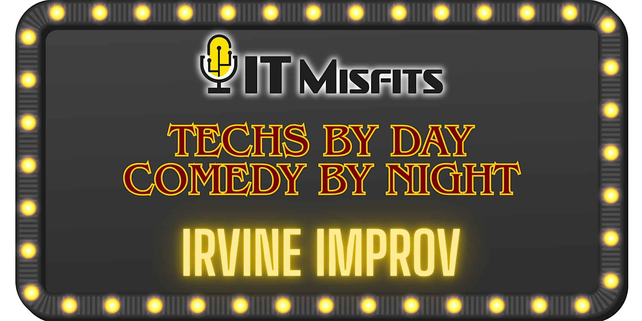 Techs by Day, Comedians by Night – Irvine California at Irvine Improv – Irvine, CA
