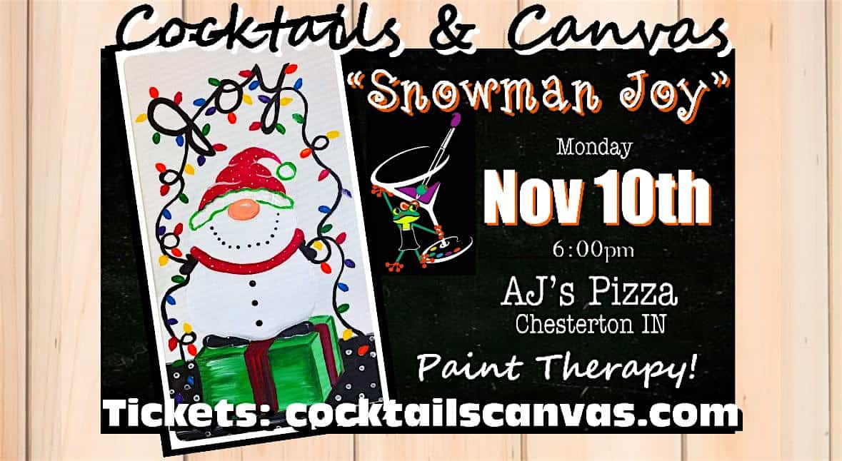 “Snowman of JOY” Cocktails and Canvas Christmas Festive Paint and Sip Event at AJ’s Pizza Co – Chesterton, IN