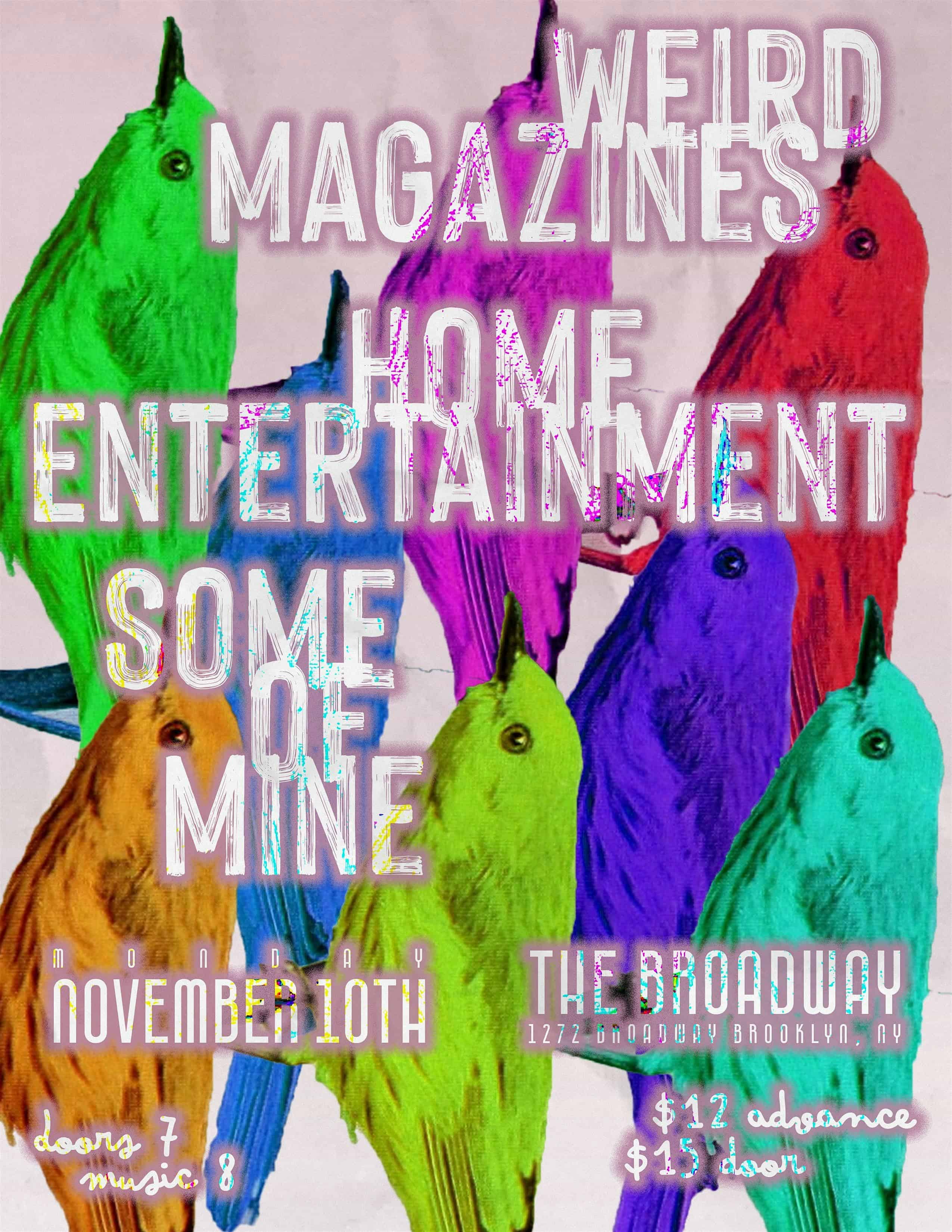 Weird Magazines w/ Some of Mine, Home Entertainment + DIE The Monk at The Broadway – Brooklyn, NY
