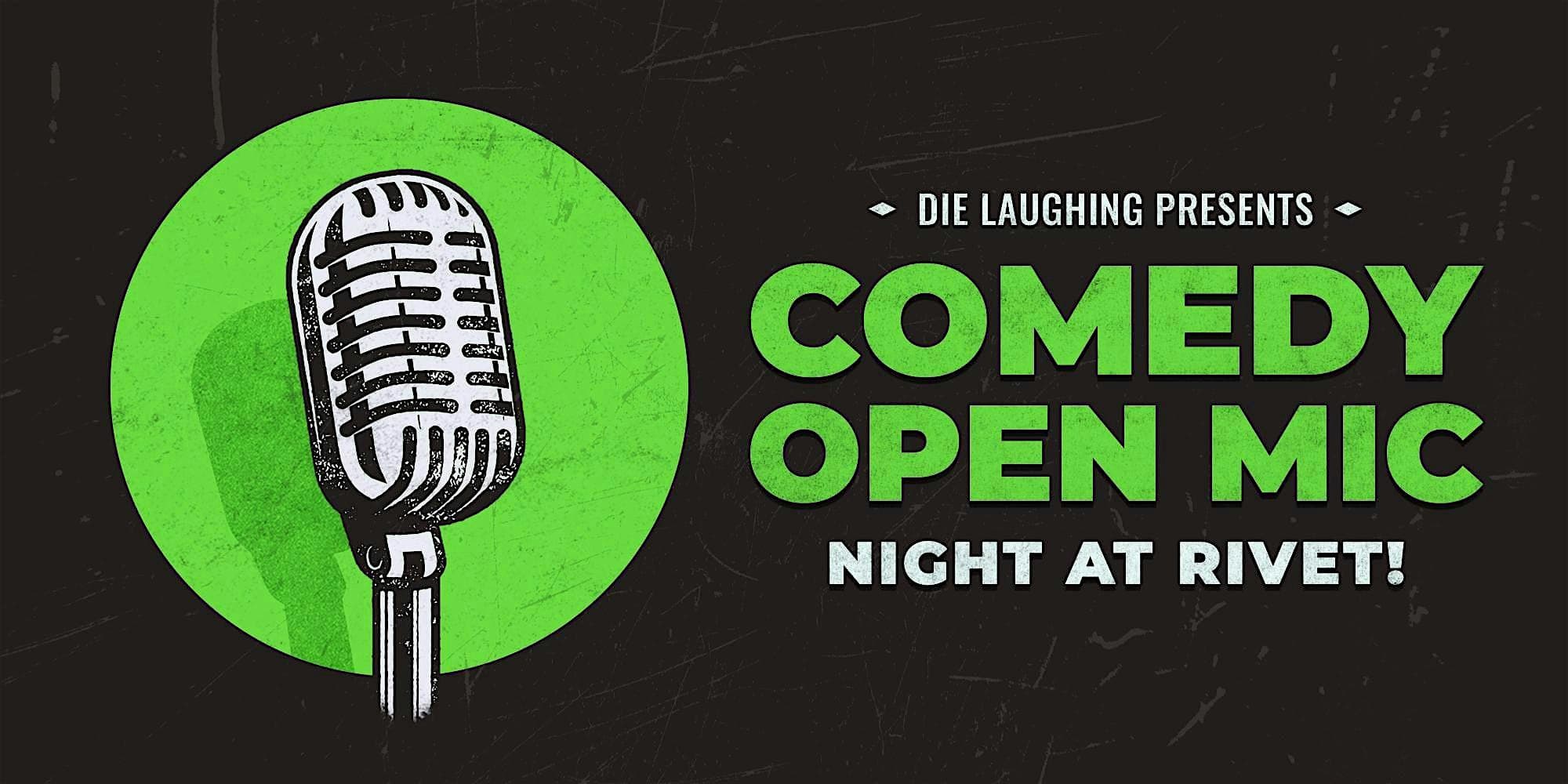 FREE Comedy Open Mic Night at Rivet: Presented by Die Laughing! at Rivet: Canteen & Assembly – Pottstown, PA