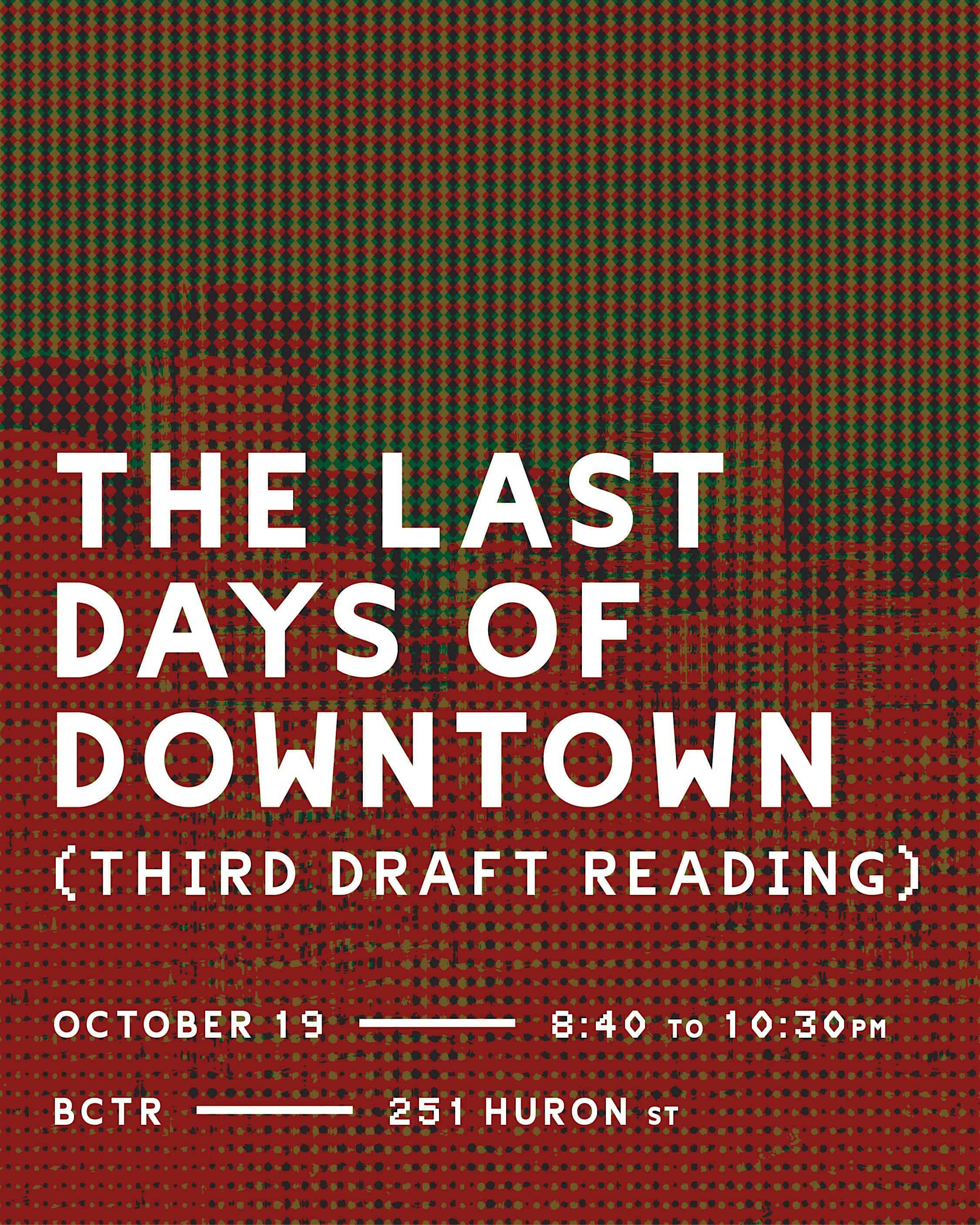Table Read: The Last Days of Downtown (5th draft) at The Brooklyn Center for Theater Research – Brooklyn, NY