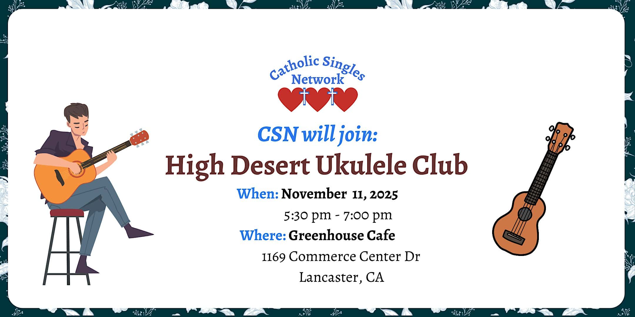 CSN will join High Desert Ukulele Club at Greenhouse Cafe at Greenhouse Cafe – Lancaster, CA