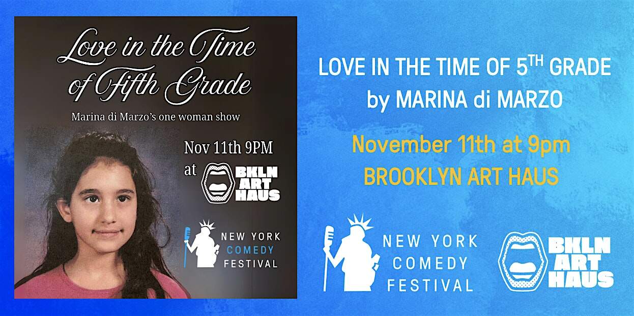Love in the Time of 5th Grade at the New York Comedy Festival at Brooklyn Art Haus – Brooklyn, NY
