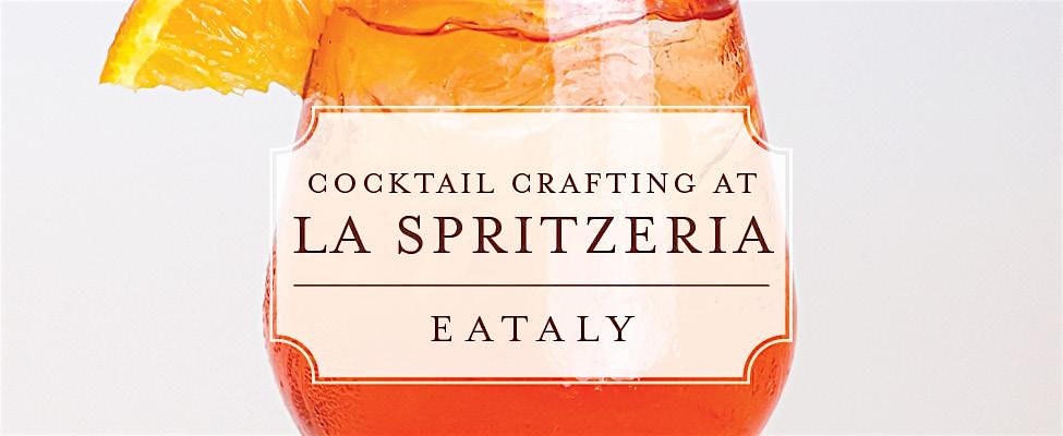 Negroni Cocktail Crafting Class at La Spritzeria at Eataly – Capri – Los Angeles, CA