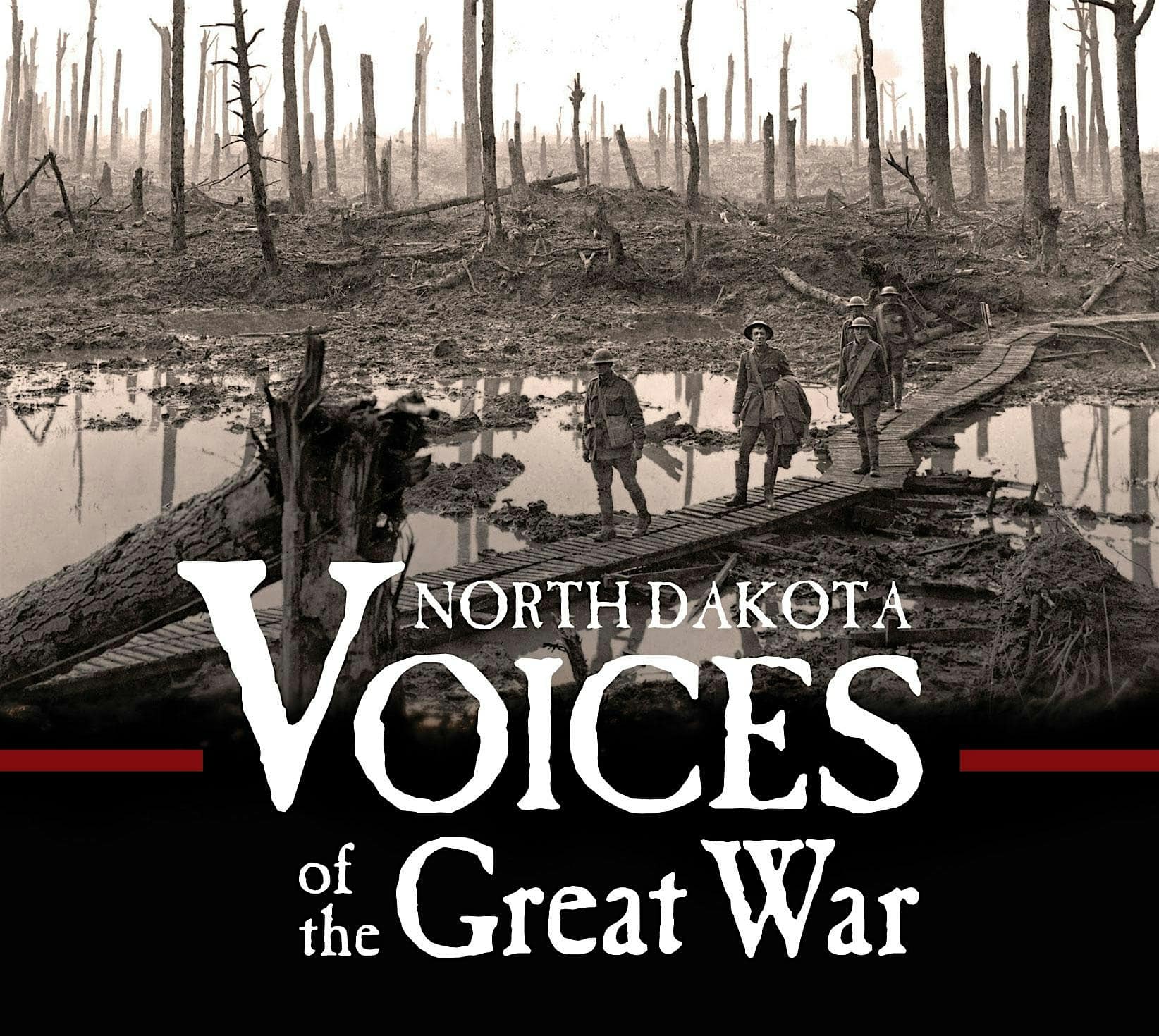 “North Dakota Voices of the Great War” Play at North Dakota Heritage Center & State Museum – Bismarck, ND