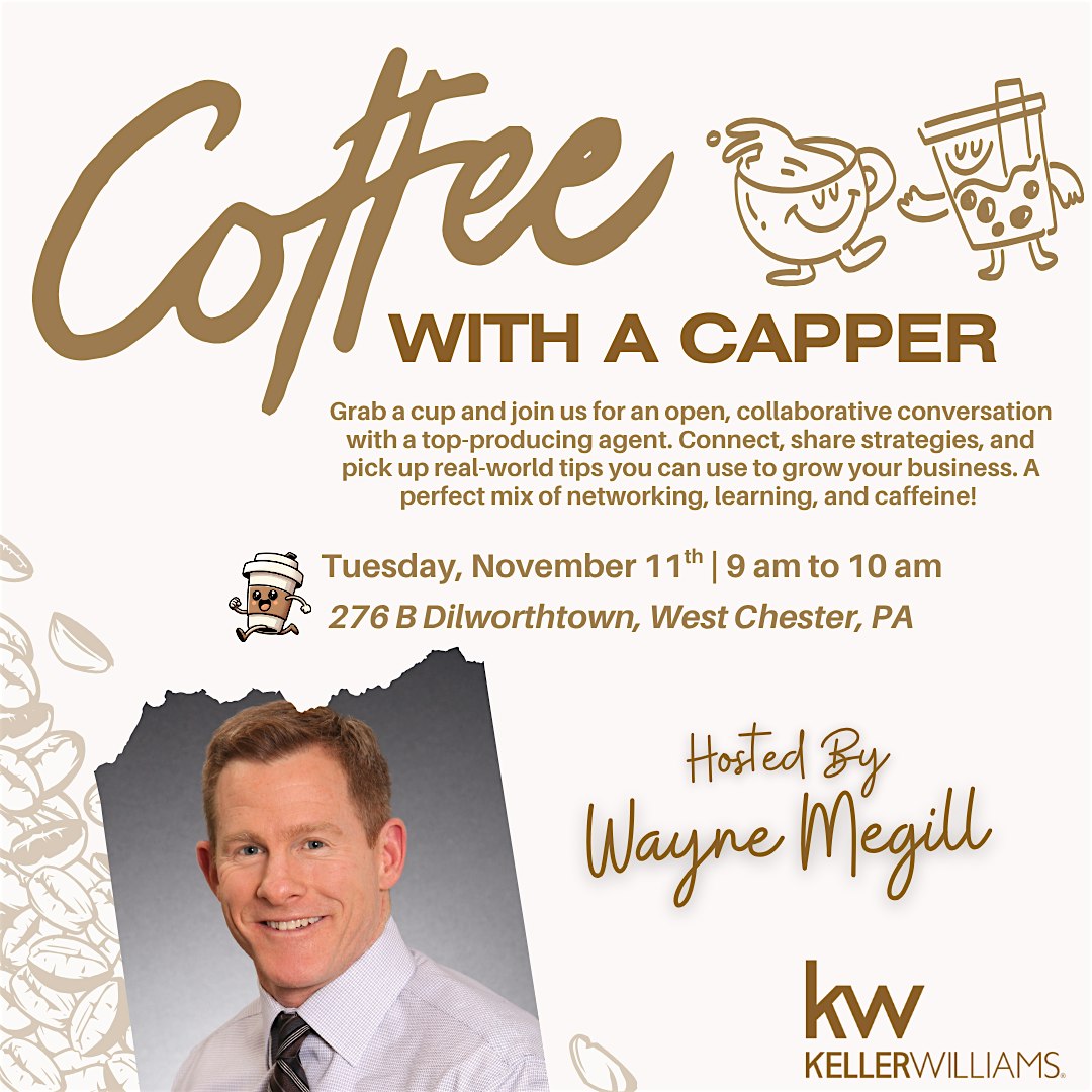 Coffee With a Capper Hosted by: Wayne Megill at Keller Williams Real Estate-Brandywine Valley – West Chester, PA