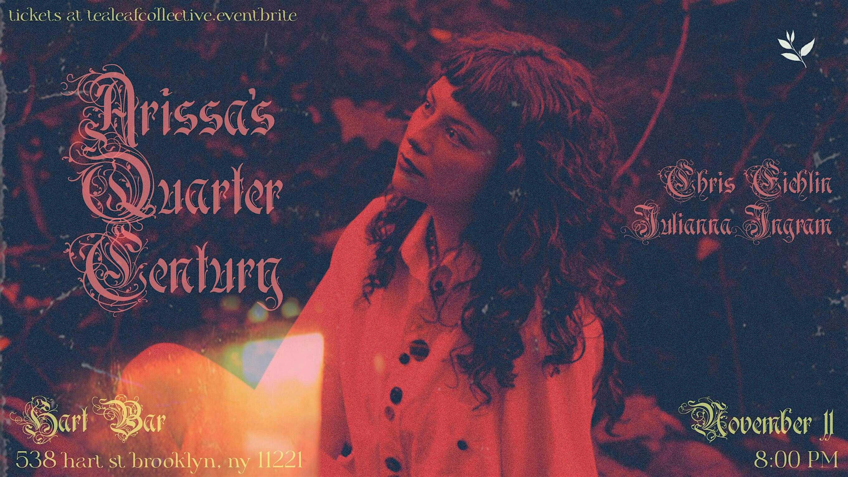 Arissa’s Quarter Century! w/ Chris Eichlin / Julianna Ingram at Hart Bar – Brooklyn, NY