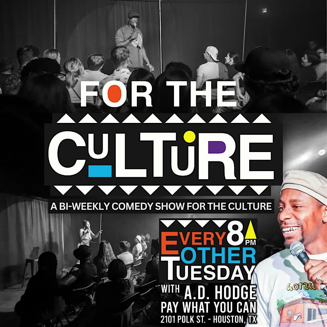 FOR THE CULTURE: A Bi-Weekly Comedy Show for The Culture with A.D. Hodge at The Secret Group – Houston, TX