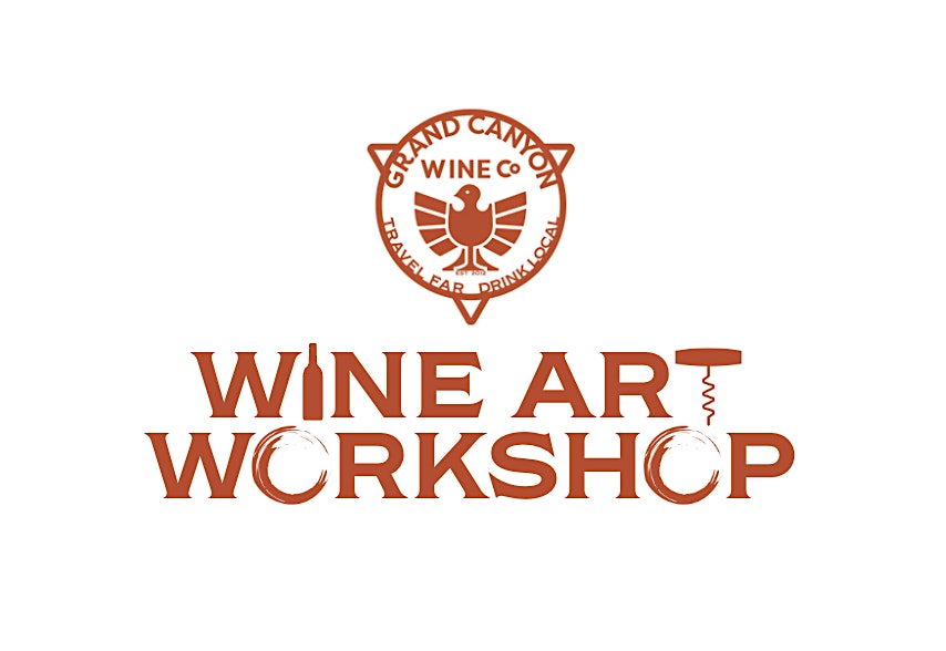 Wine Art Workshop – November at 138 W Rte 66 – Williams, AZ