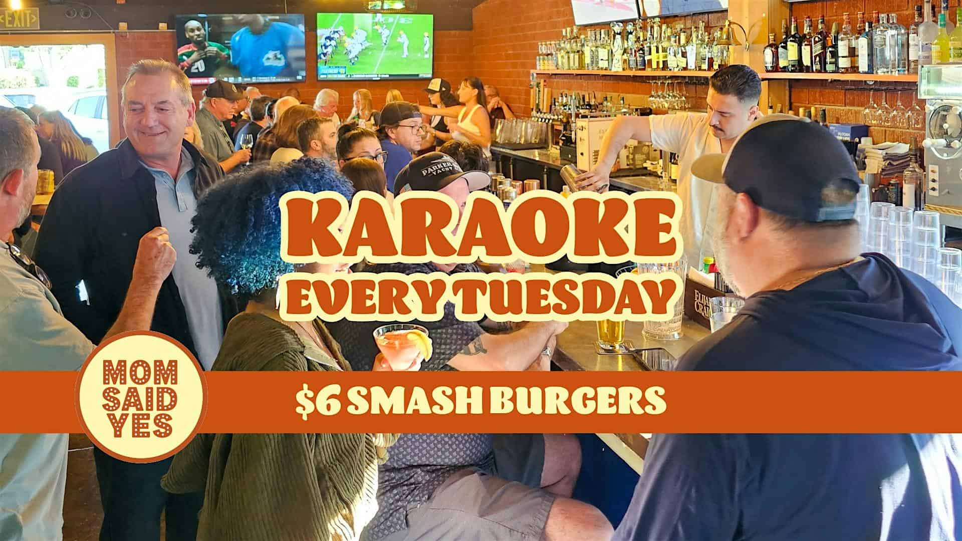 Karaoke Torrance – $6 Burgers – Every Tuesday at Mom Said Yes – Torrance, CA