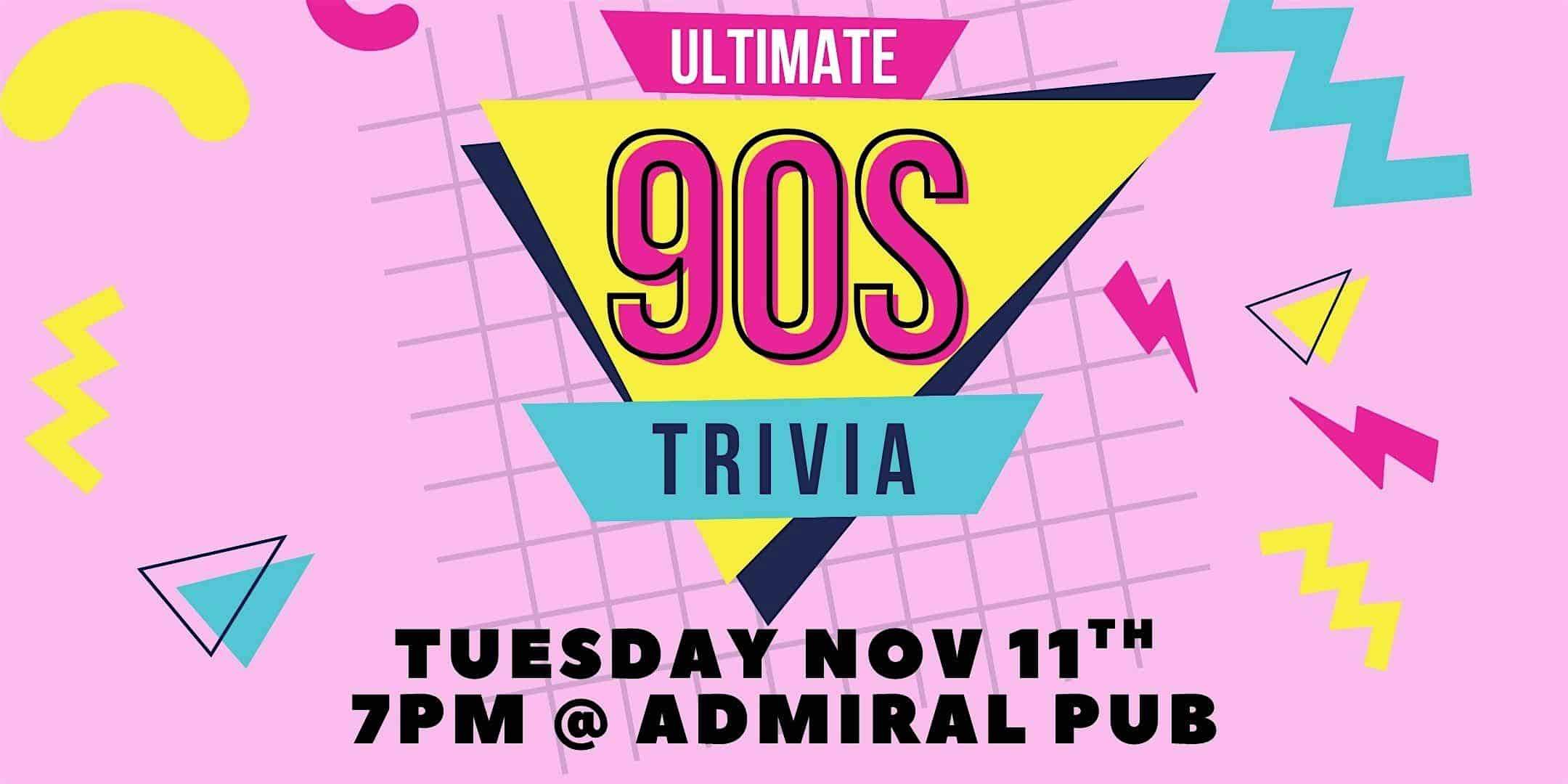 90s Trivia Night @ Admiral Pub West Seattle at Admiral Pub – Seattle, WA