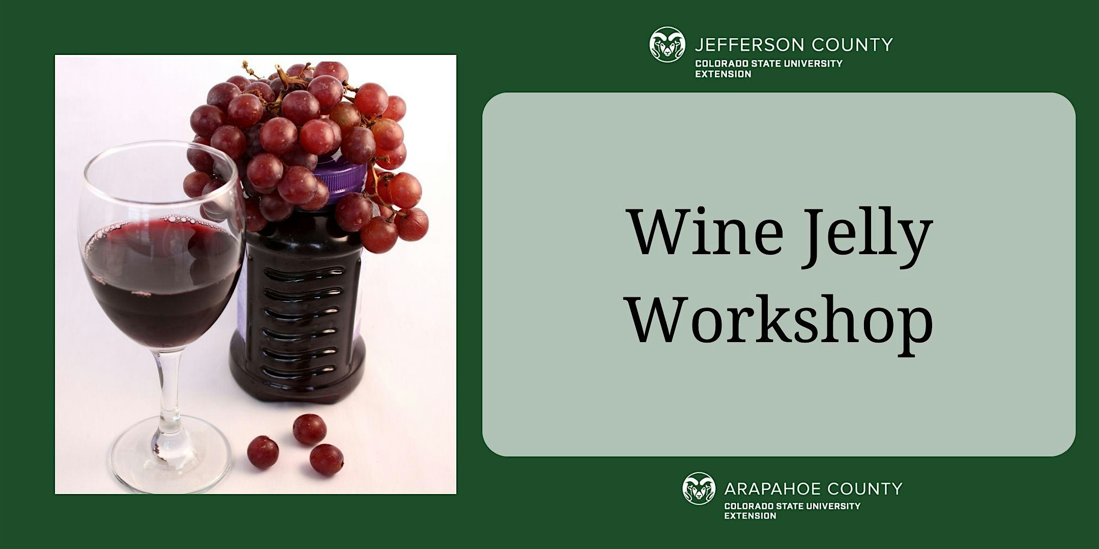 Food Preservation-Wine Jelly- IN-PERSON at CSU Extension Arapahoe County – Centennial, CO