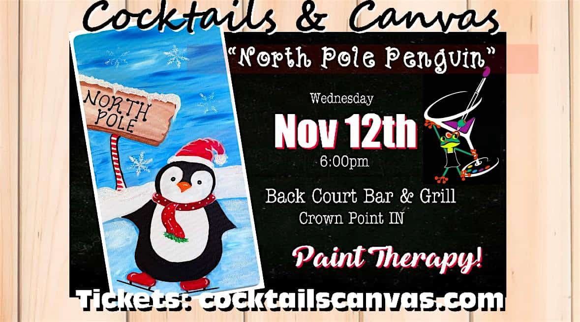 “North Pole Penguin” Cocktails and Canvas Festive Painting Art Event at Back Court Bar & Grill – Crown Point, IN
