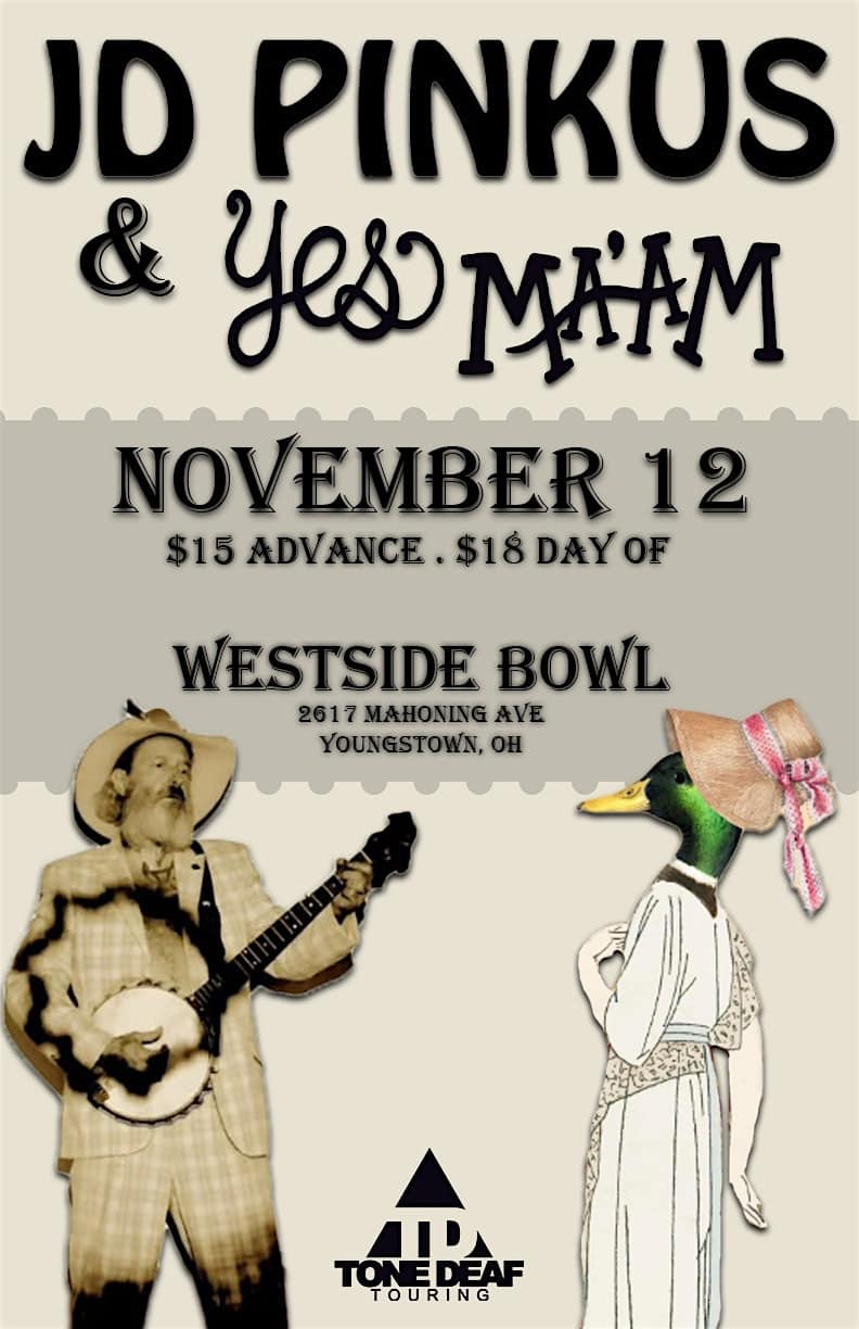 JD Pinkus/Yes Ma’am at Westside Bowl – Youngstown, OH