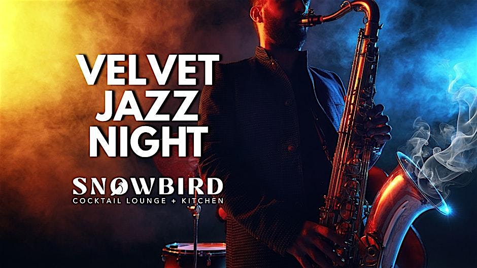 VELVET JAZZ NIGHT at Snowbird Cocktail Lounge & Kitchen – Frisco, TX