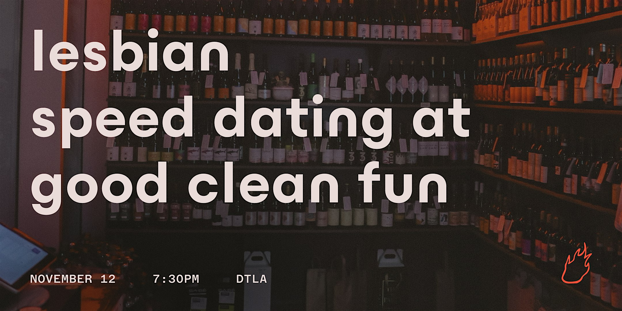 Friend or Flame Speed Dating | Good Clean Fun | Lesbian Edition | DTLA at Good Clean Fun – Los Angeles, CA