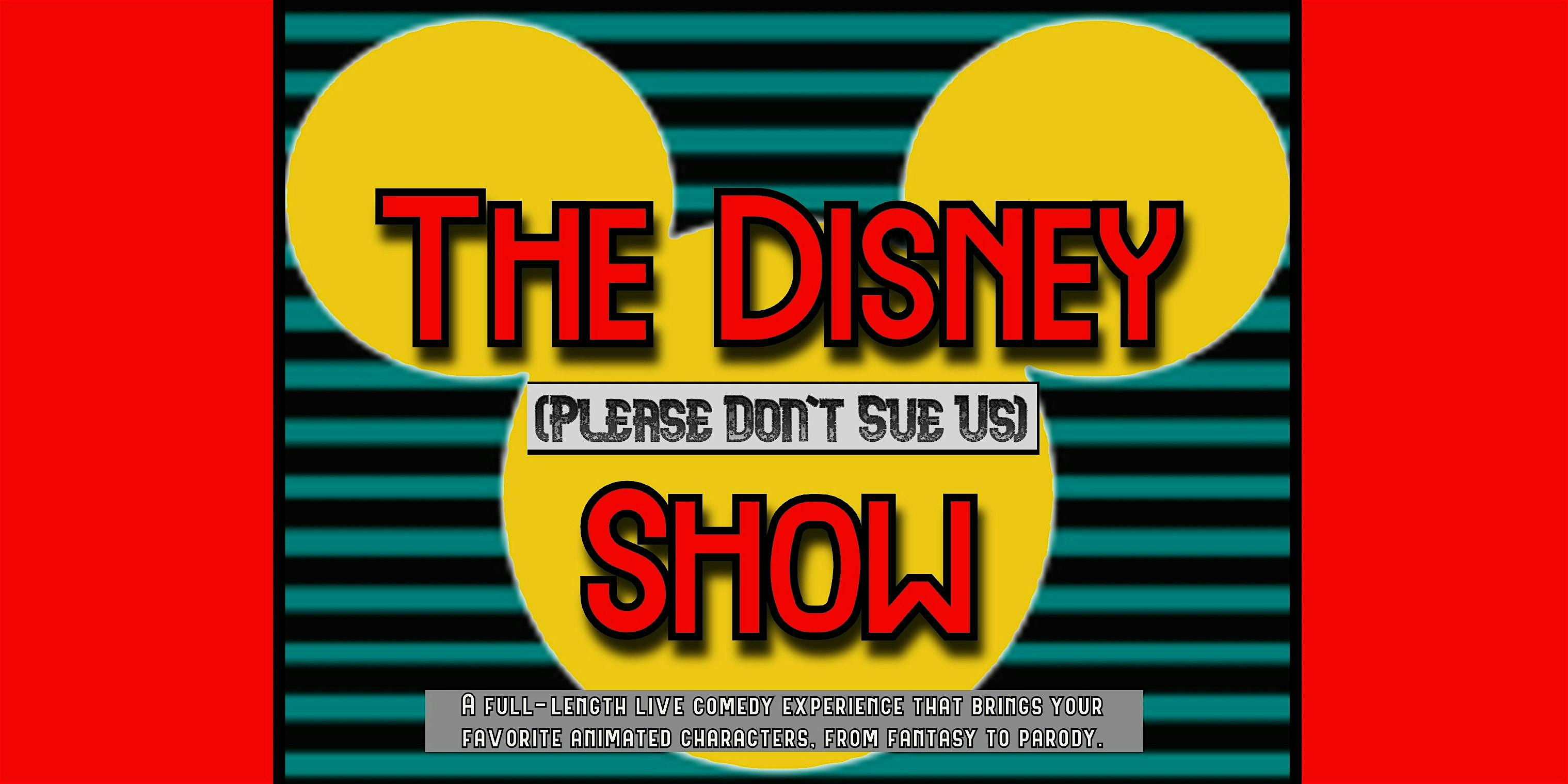 The Disney (Please Don’t Sue Us) Show: An Original Live Scripted Comedy! at Sea Tea Comedy Theater – Hartford, CT