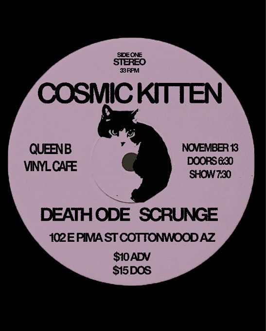 Cosmic Kitten with Death Ode and Scrunge at Queen B Vinyl Café – Cottonwood, AZ