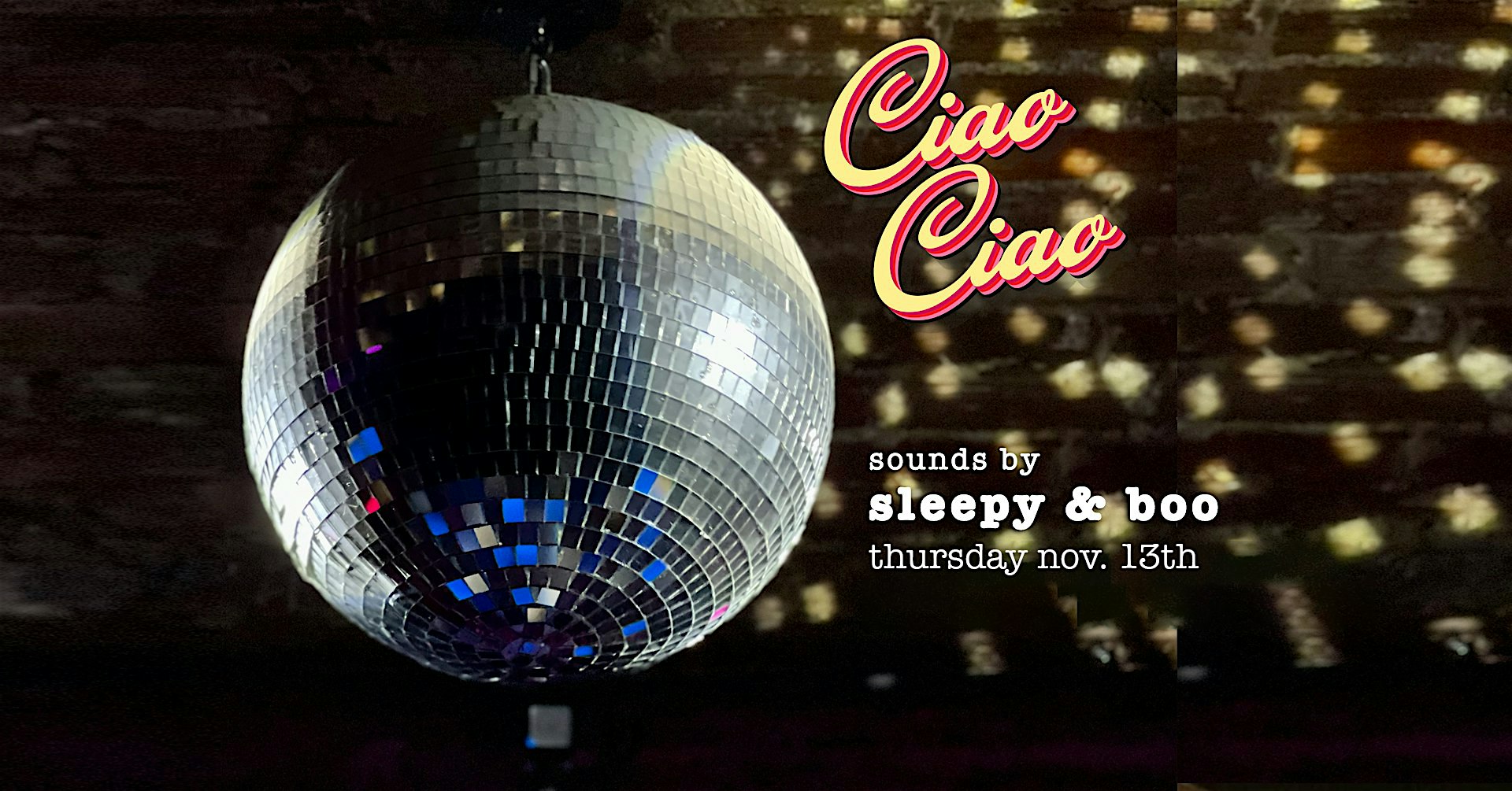 Sleepy & Boo – open-to-close at Ciao Ciao at Ciao Ciao Disco – Brooklyn, NY