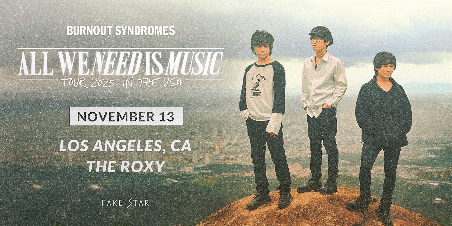 BURNOUT SYNDROMES: ALL WE NEED IS MUSIC USA Tour VIP Upgrade Only – LA at The Roxy Theatre – West Hollywood, CA