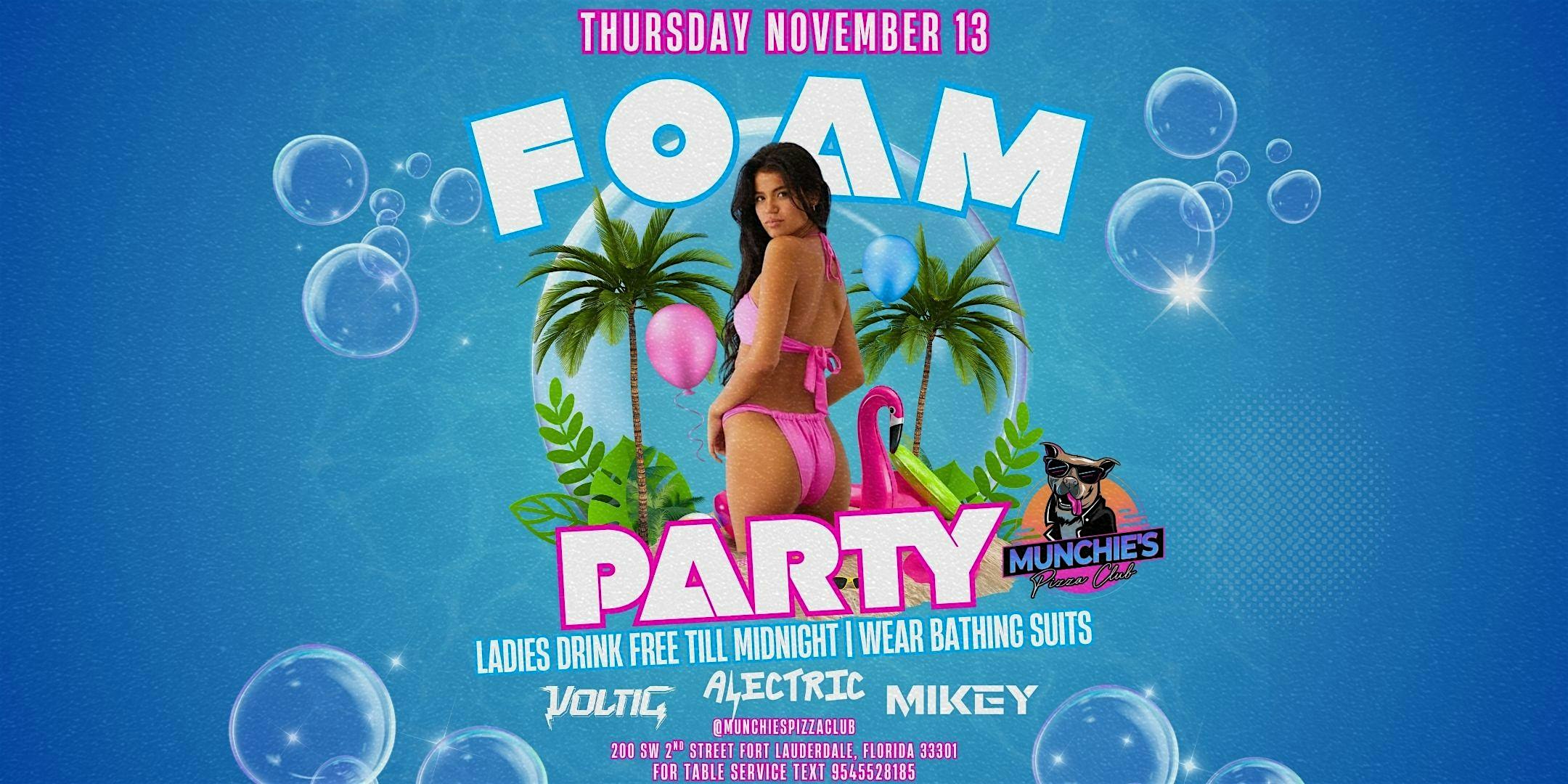 11/13 FOAM PARTY @ MUNCHIE’S FORT LAUDERDALE at Munchie’s Pizza Club – Fort Lauderdale, FL