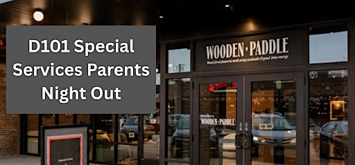 D101 Special Services Parents Night Out at Wooden Paddle – La Grange, IL