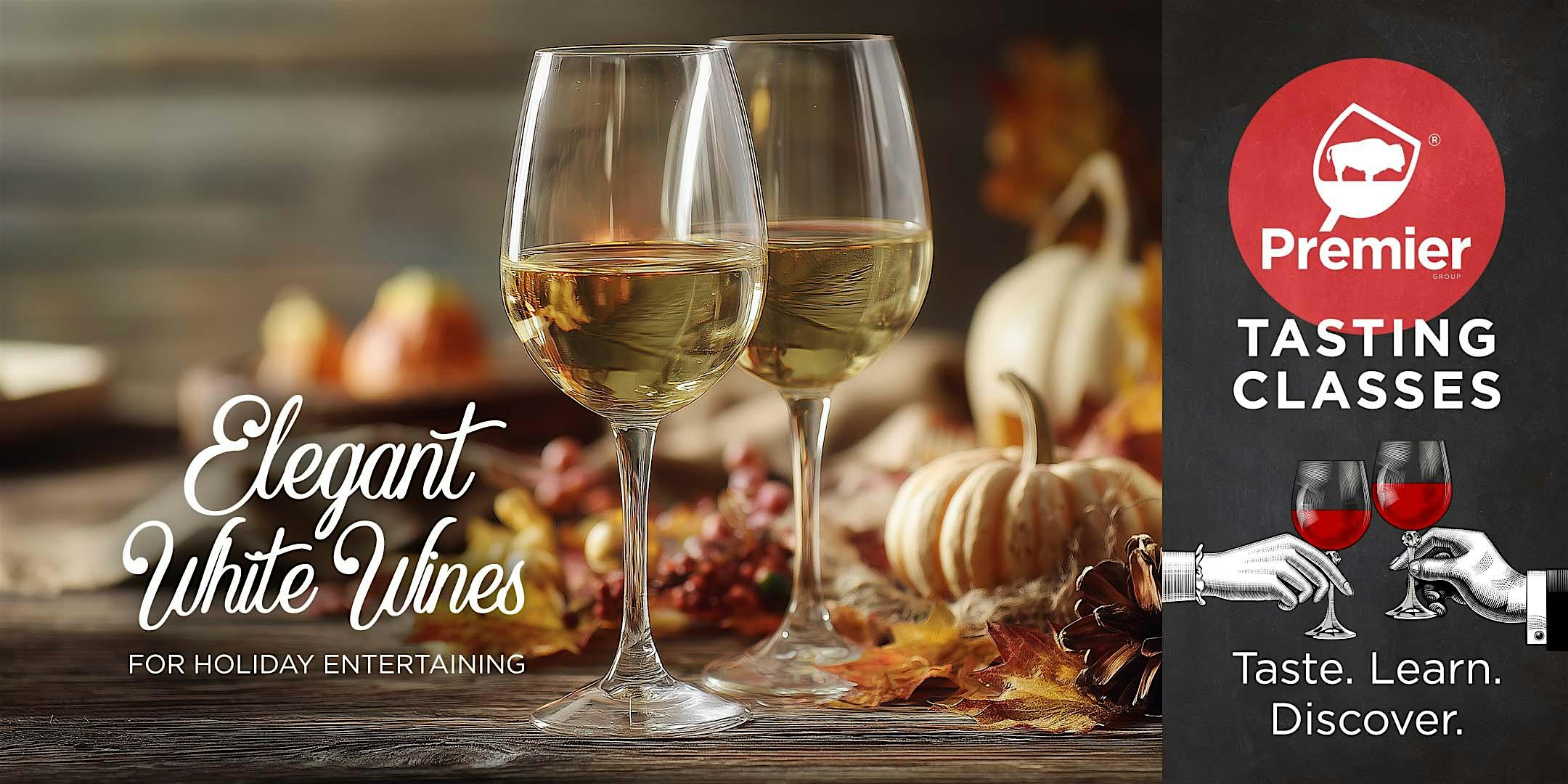 Tasting Class: Elegant White Wines for Holiday Entertaining at Premier Group – Premium Wine & Spirits – Buffalo, NY