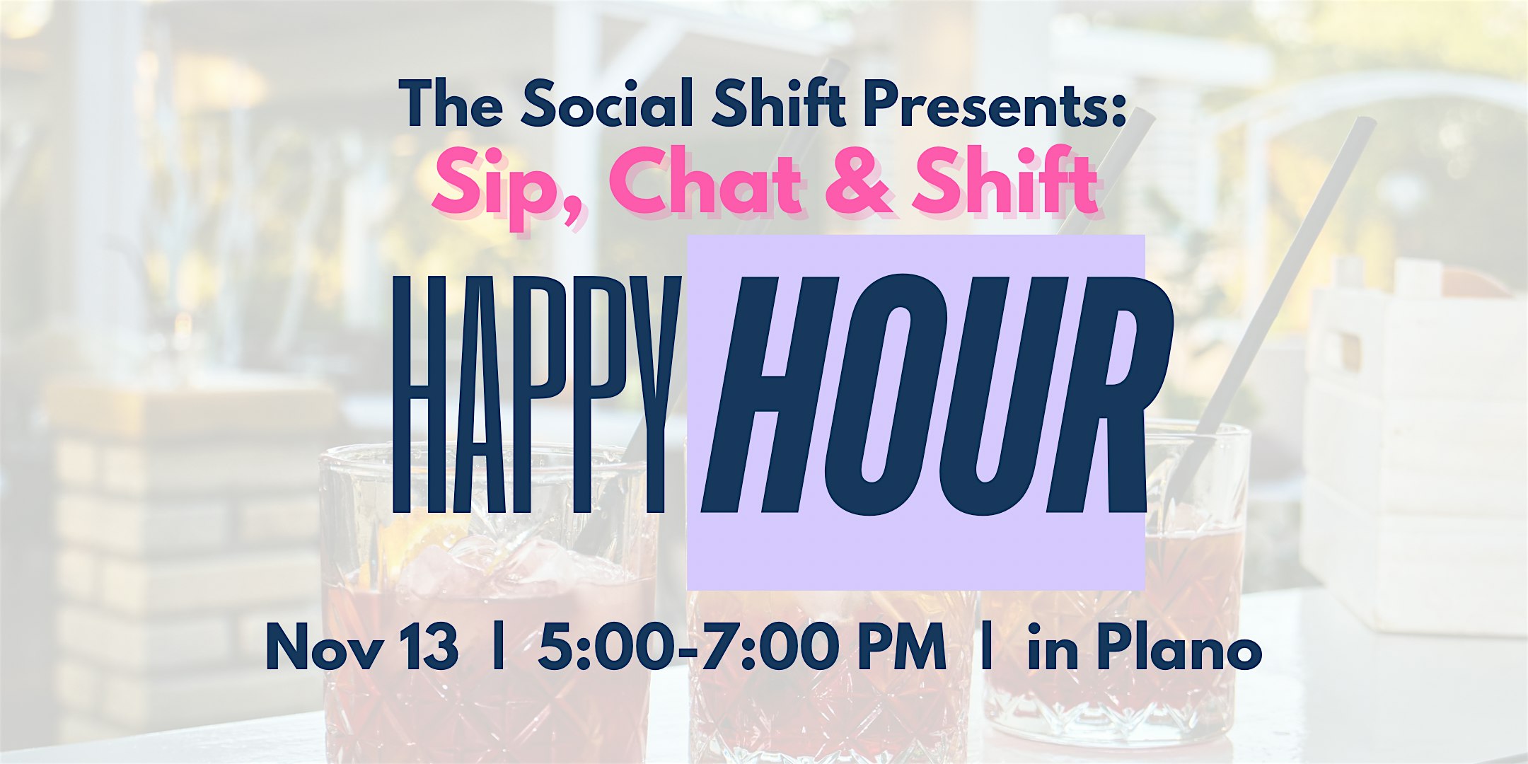 The Social SHIFT Presents: Sip, Chat & SHIFT | A Happy Hour for Women at Haywire – Plano, TX