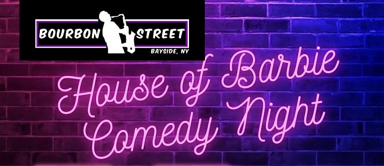 The House of Barbie Comedy Night 11/13/25 at Bourbon Street – Queens, NY