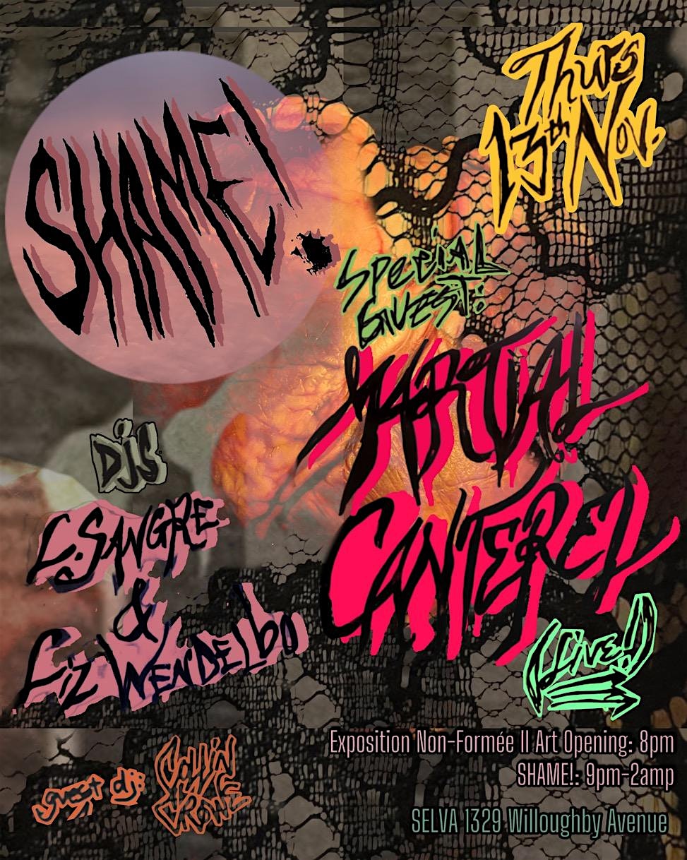 SHAME! W/ MARTIAL CANTEREL (LIVE!) & « EXPOSITION NON-FORMÉE II at Selva – Brooklyn, NY