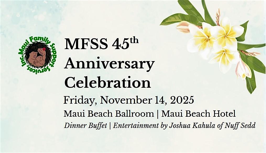 Maui Family Support Services, Inc. Celebrating 45 Years of Service at Maui Beach Hotel – Kahului, HI