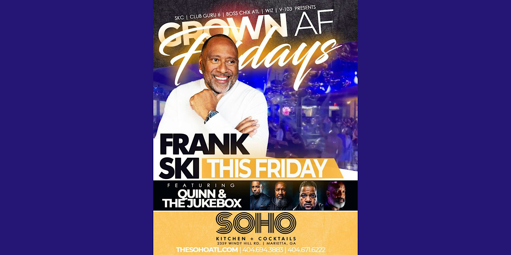 ✨GROWN AF FRIDAYS W/ QUINN & THE JUKEBOX LIVE + FRANK SKI & V-103 -RSVP NOW at SOHO Lounge – Marietta, GA