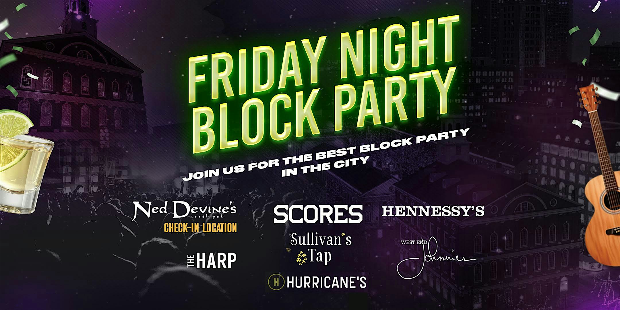 FRIDAY NIGHT BLOCK PARTY – Faneuil Hall & West End Edition at Ned Devine’s – Boston, MA