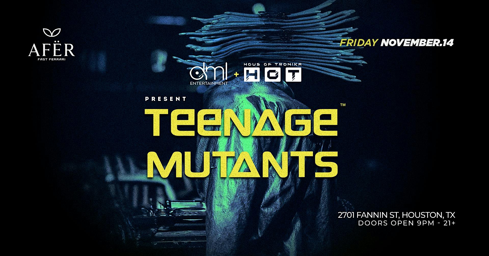 TEENAGE MUTANTS @ AFËR HTX at AFER HTX – Houston, TX