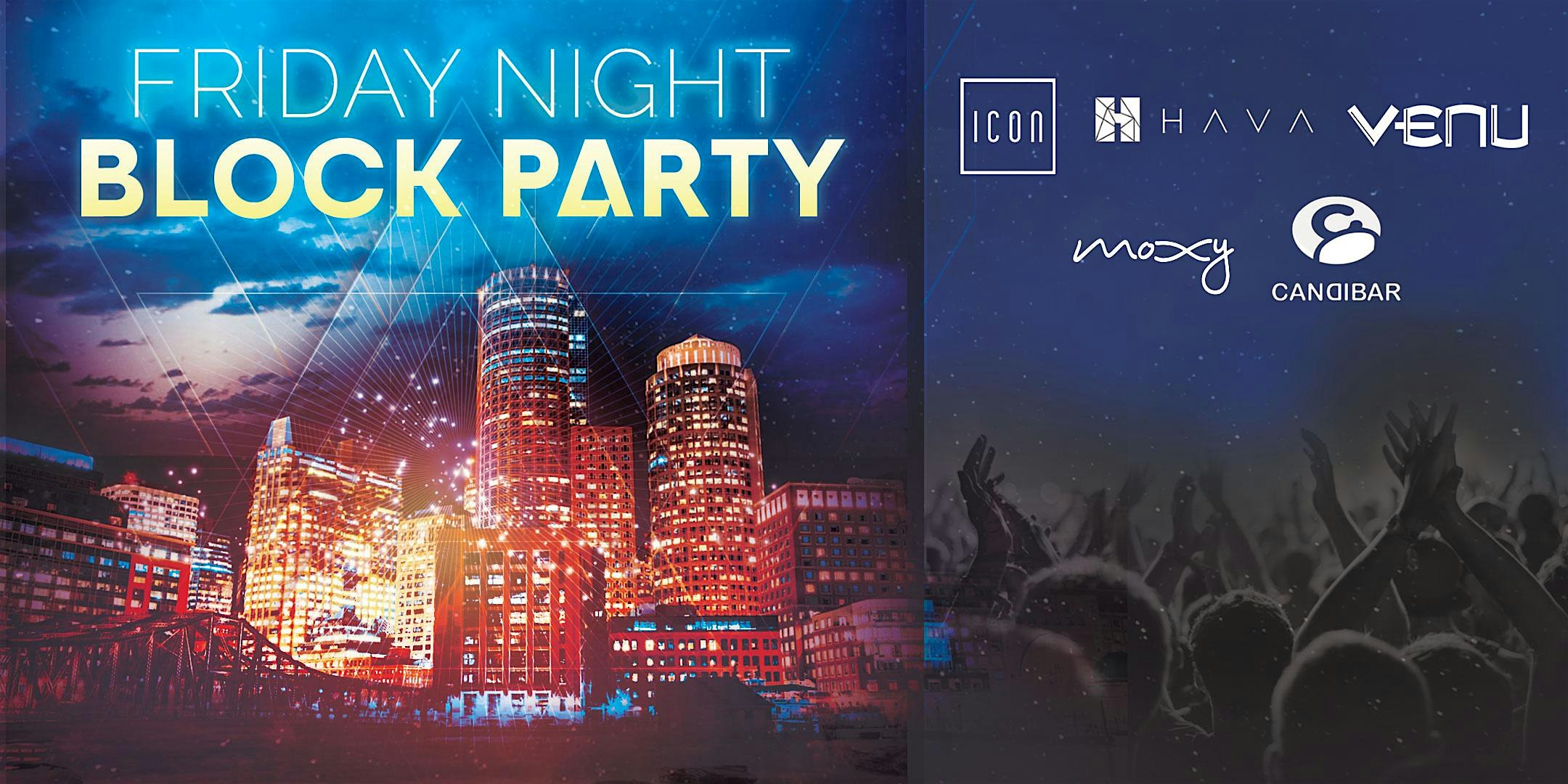 Friday Night BLOCK PARTY: Icon, Venu, Moxy, Hava, Candibar. at Icon Nightclub – Boston, MA