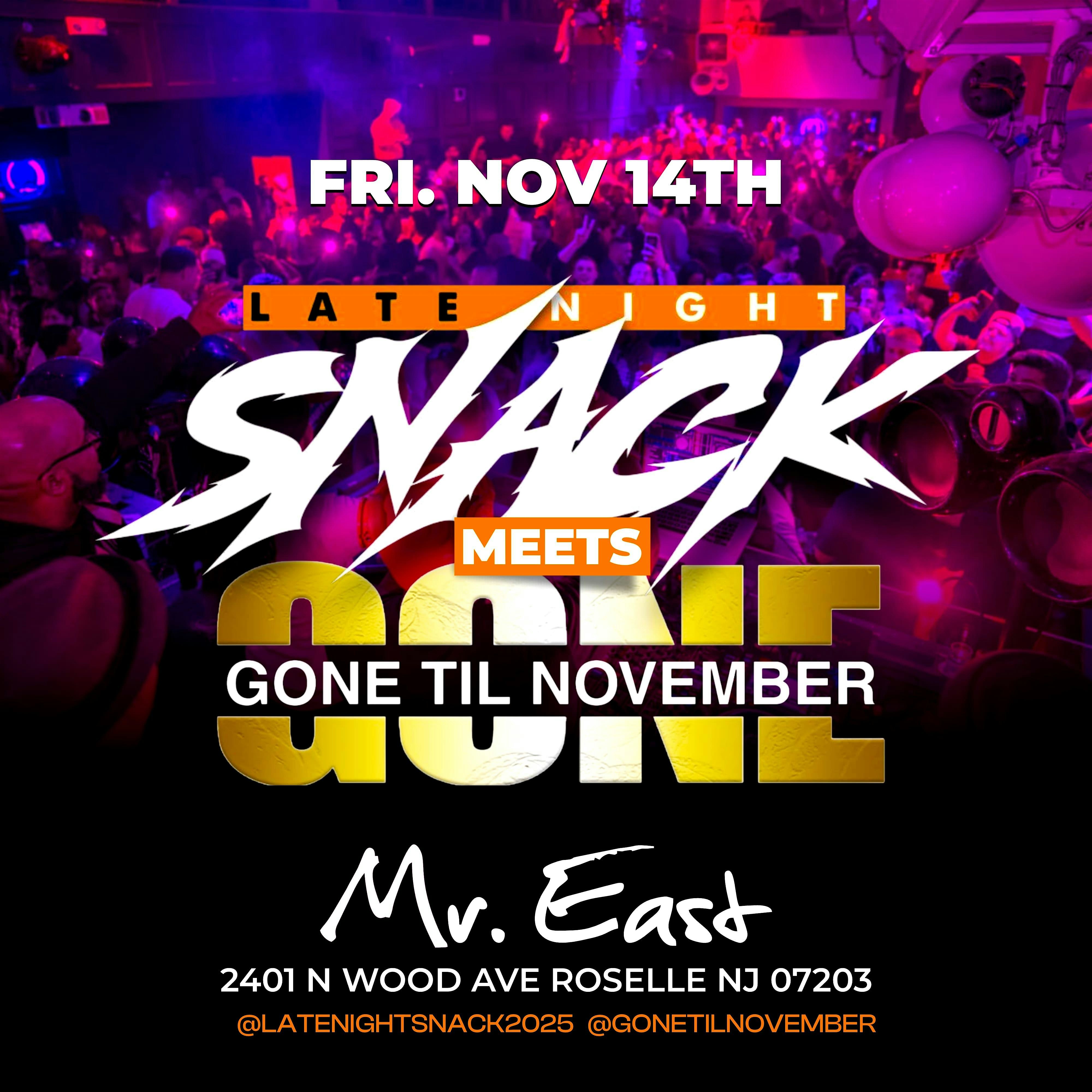 LATE NIGHT SNACK MEETS GONE TIL NOVEMBER at Mister East – Roselle, NJ
