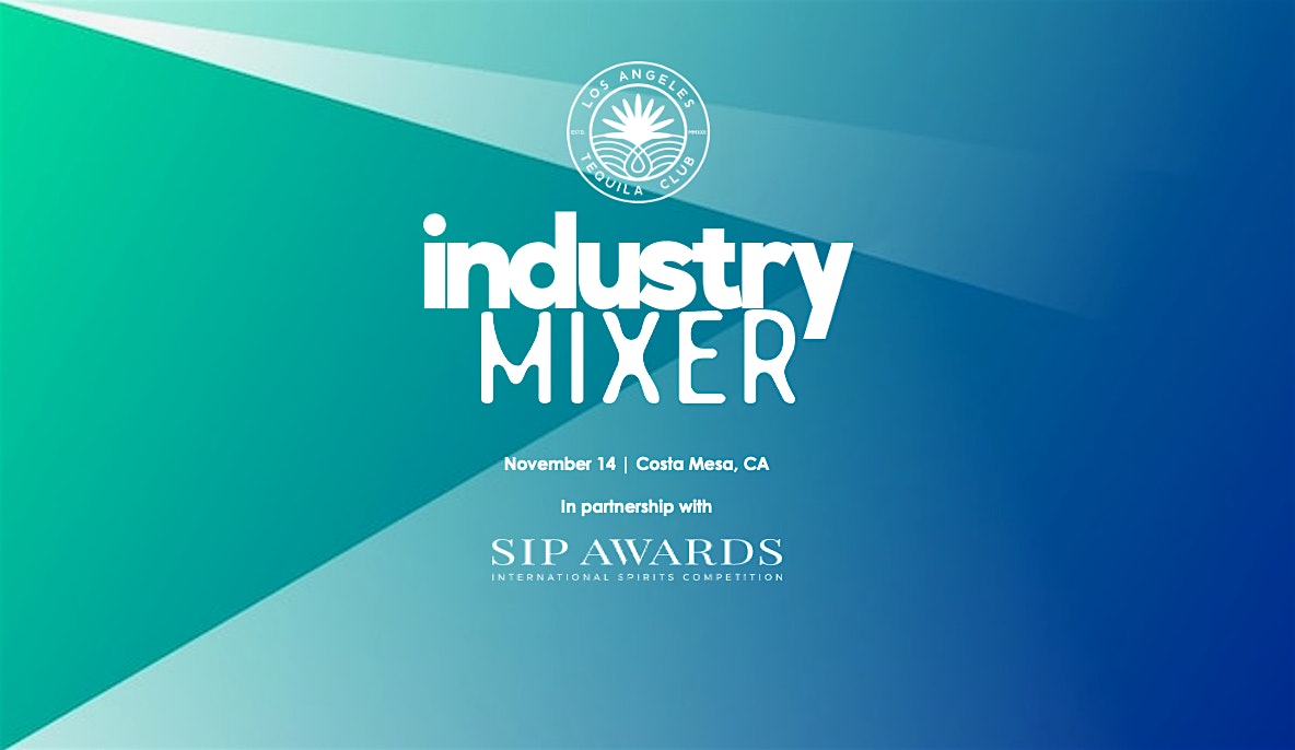 LA Tequila Club: Industry Mixer x SIP Awards at Descanso Restaurant – Costa Mesa, CA
