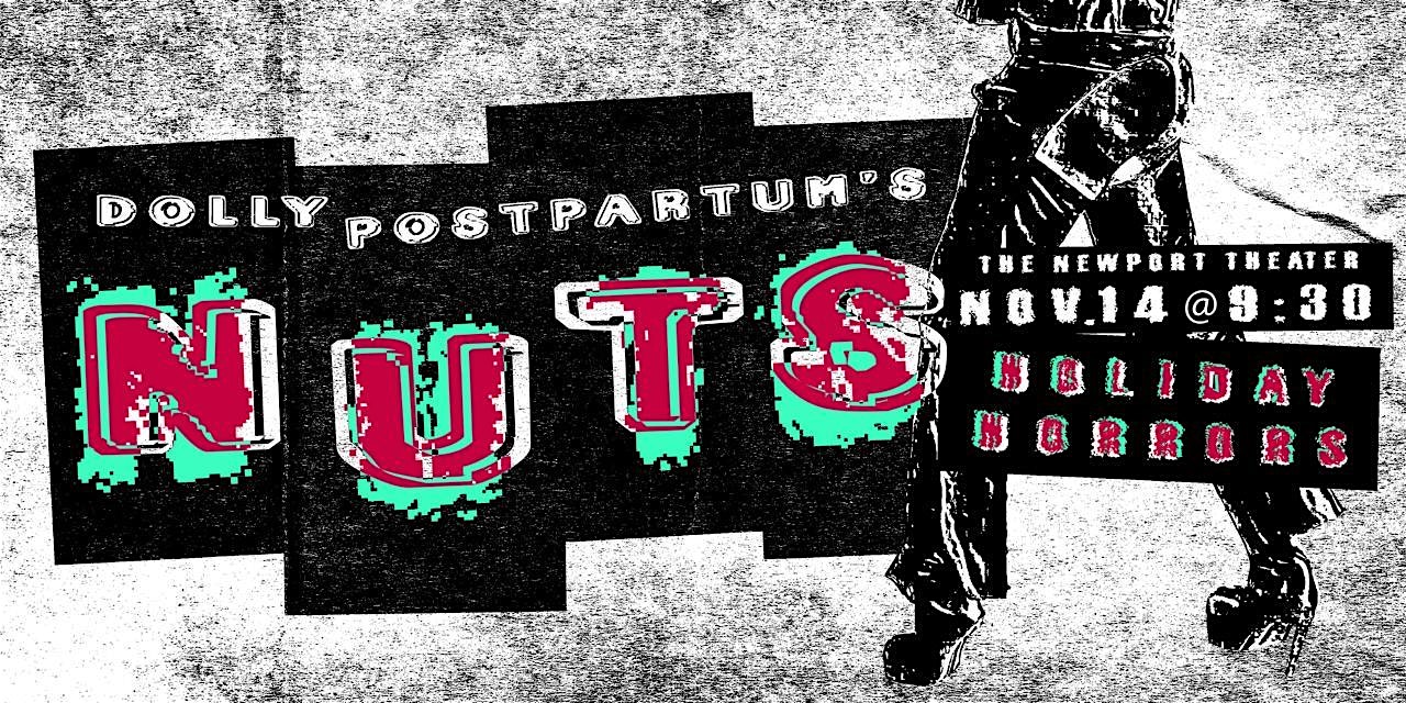 Dolly Postpartum’s “Nuts” – Holiday Horrors! at The Newport Theater – Chicago, IL
