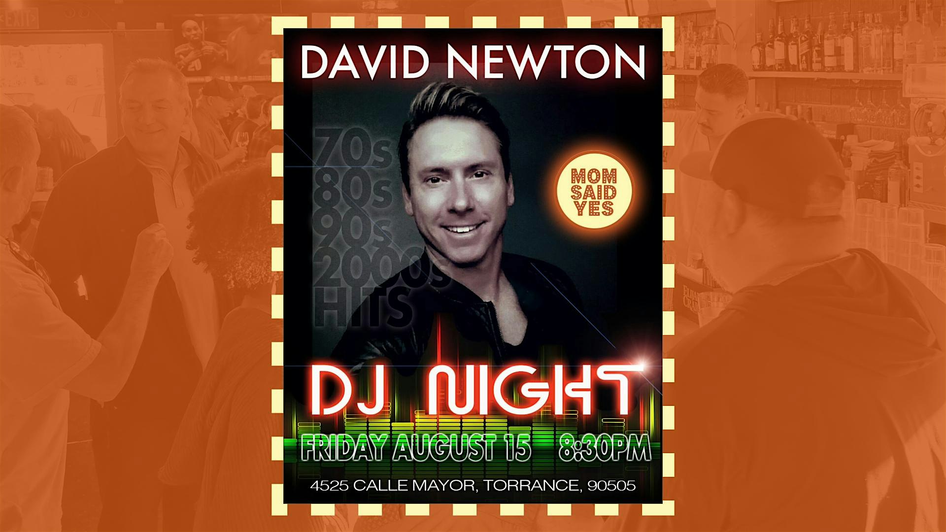 DJ Night: David Newton at Mom Said Yes – Torrance, CA