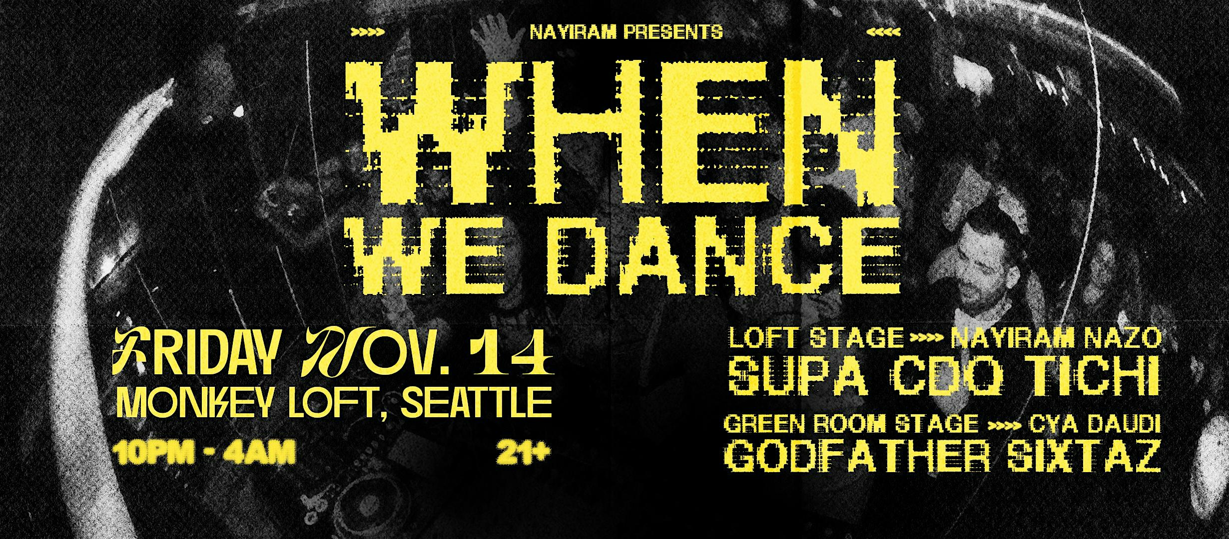 Nayiram Presents: When We Dance // Afrohouse – Afrobeats – 3 Step & More at Monkey Loft – Seattle, WA