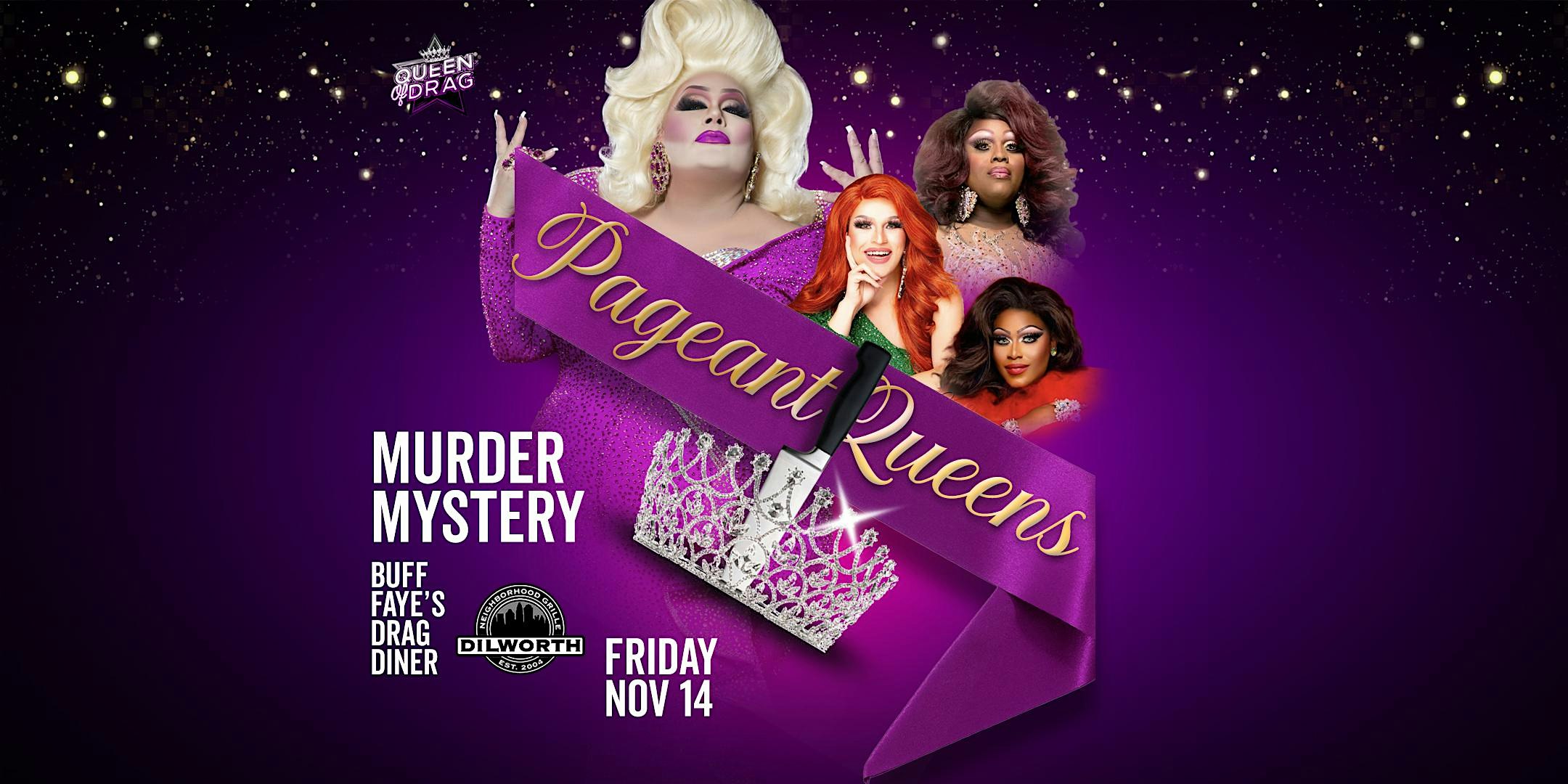 Buff Faye’s PAGEANT QUEENS DRAG MURDER MYSTERY Drag Diner : VOTED #1 BEST at Dilworth Neighborhood Grille – Charlotte, NC