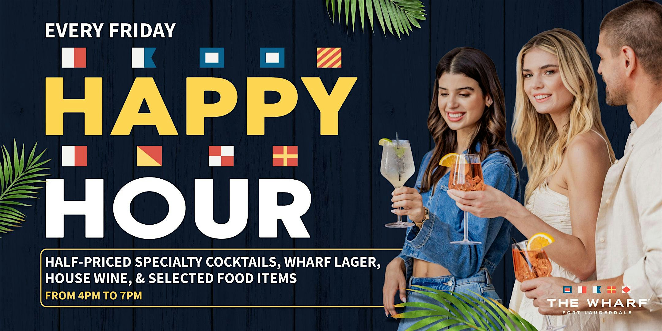 Happy Hour at The Wharf FTL at The Wharf Fort Lauderdale – Fort Lauderdale, FL
